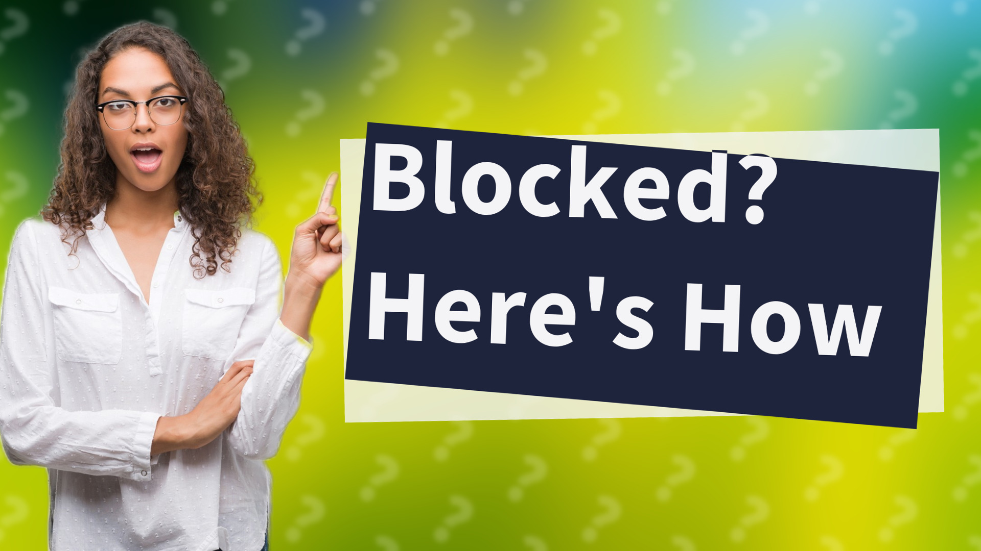 Blocked? Here's How