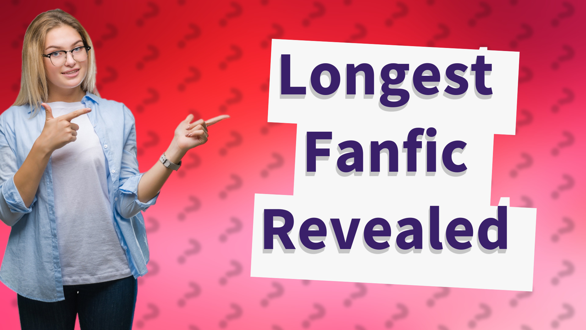 Longest Fanfic Revealed