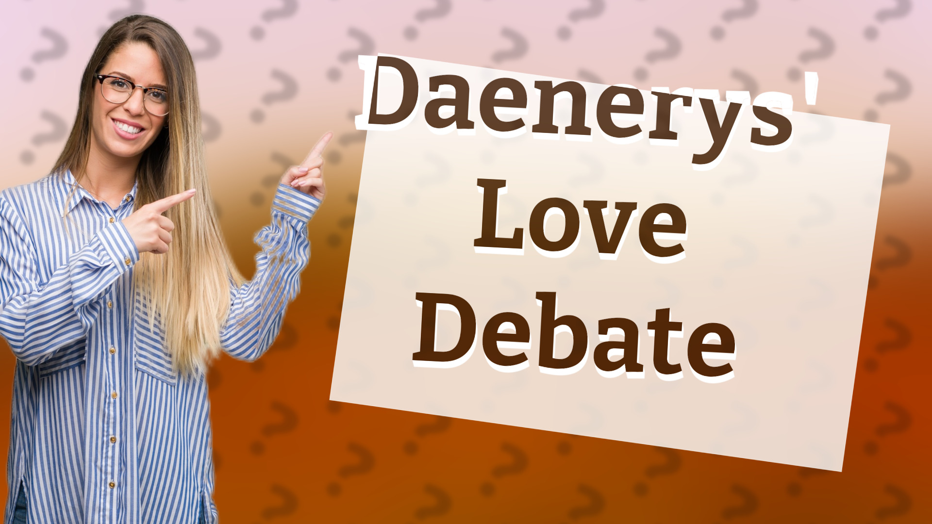 Daenerys' Love Debate