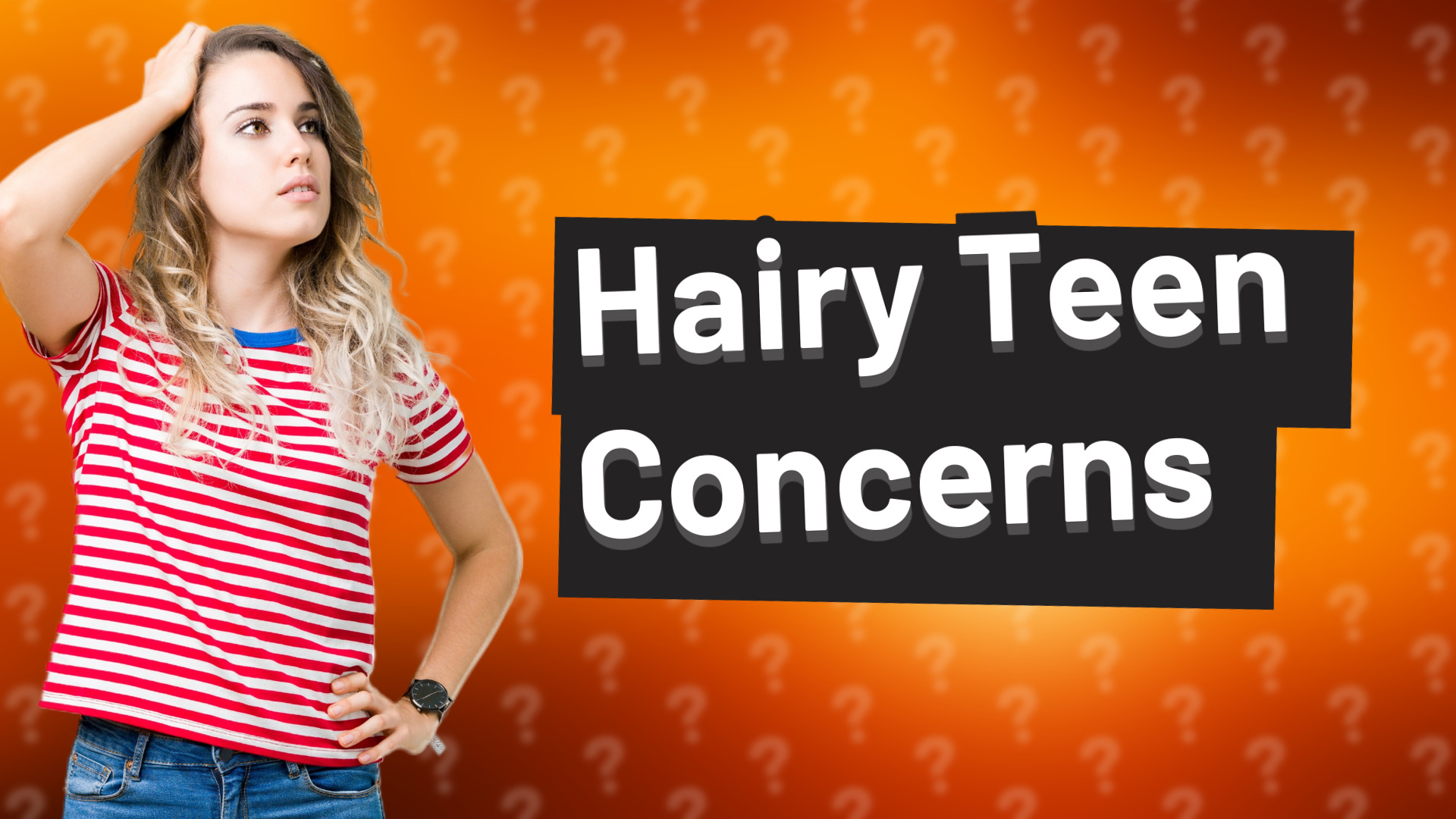 Hairy Teen Concerns