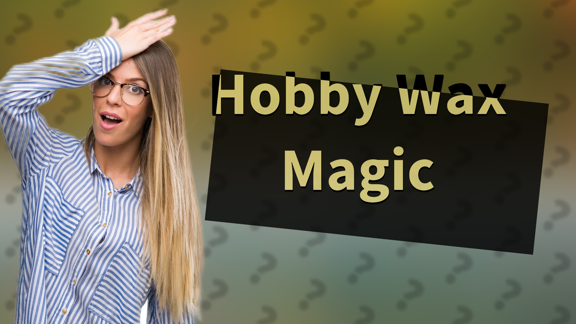 Hobby Wax Magic