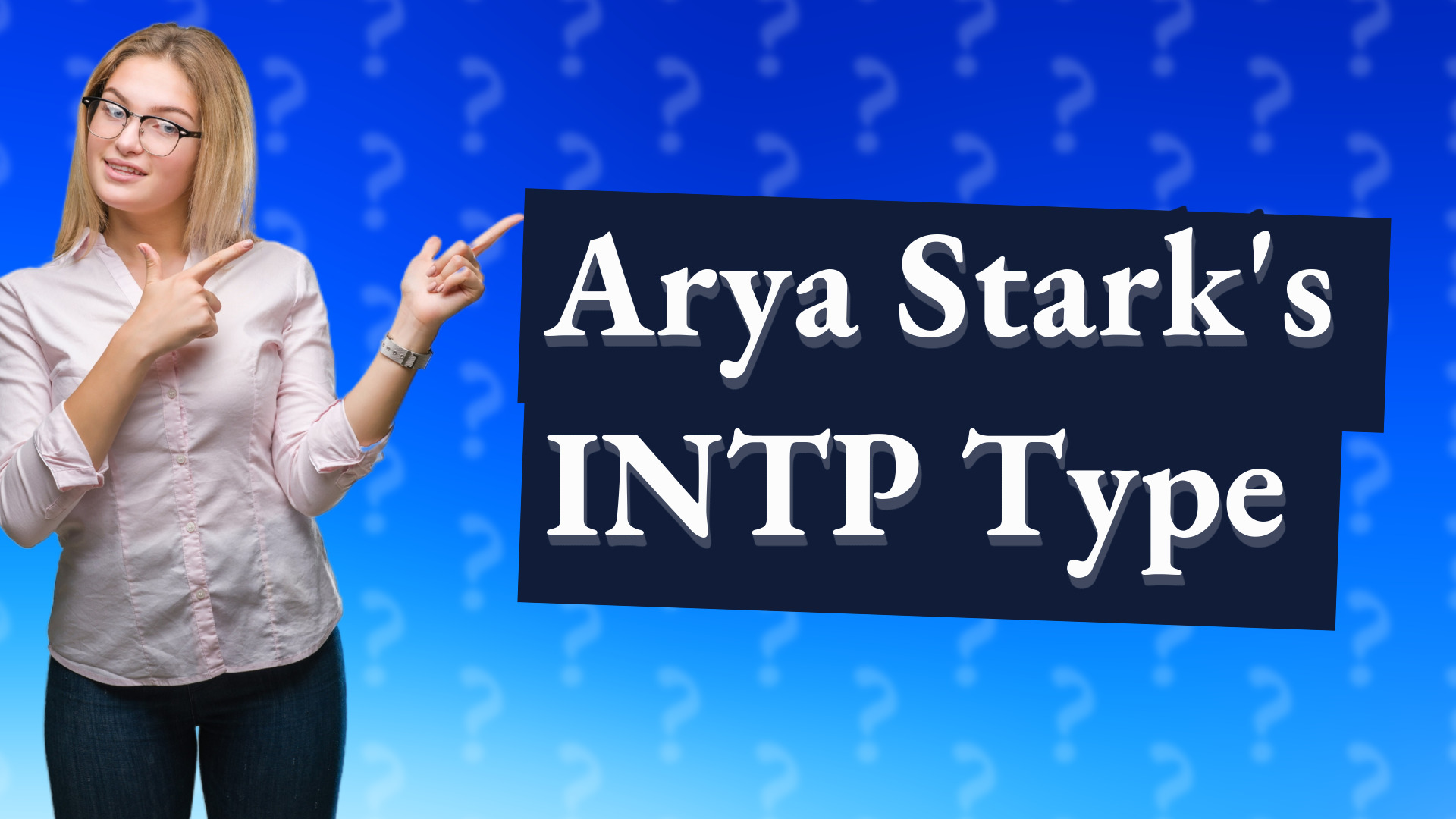 Arya Stark's INTP Type