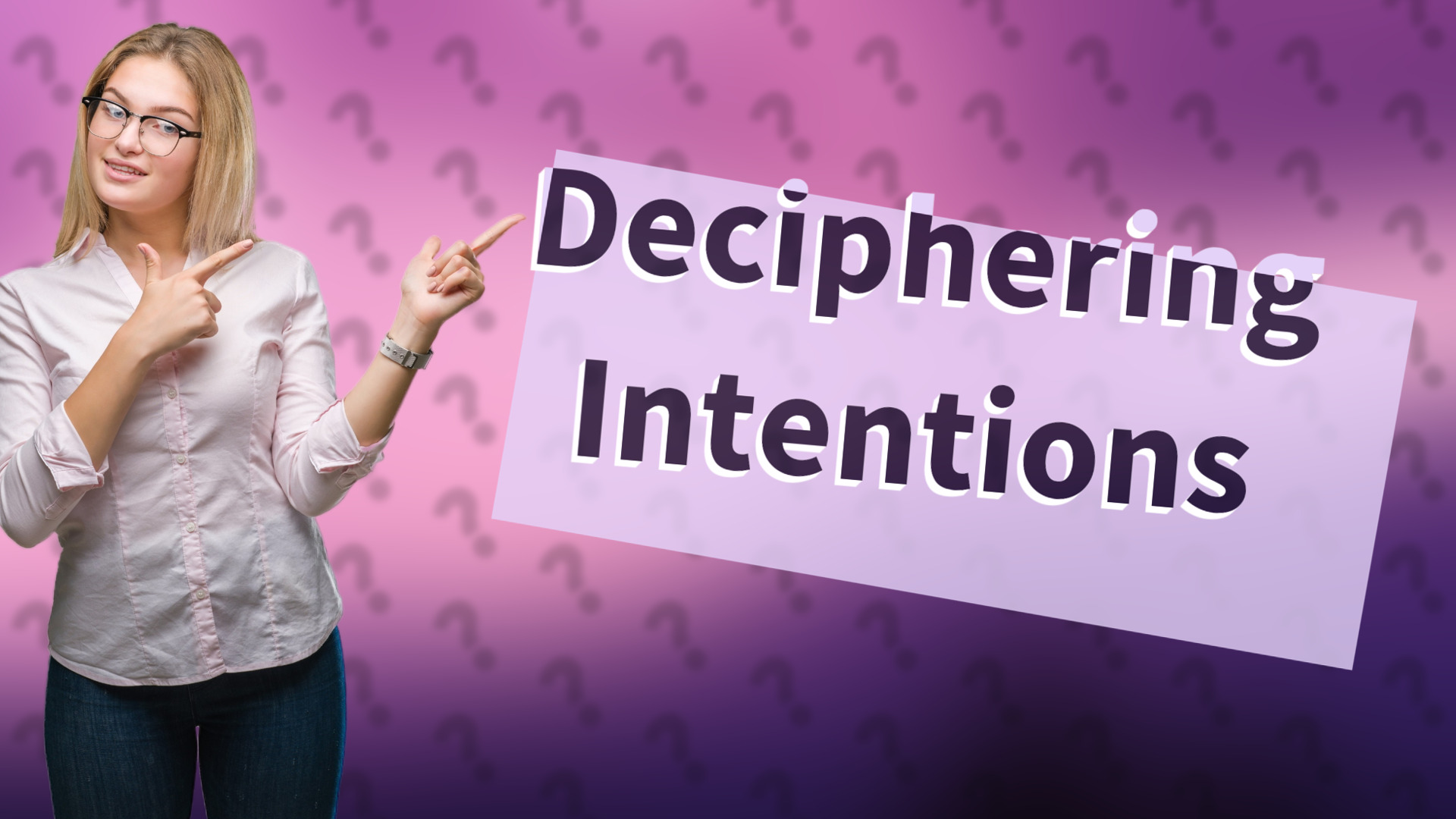 Deciphering Intentions