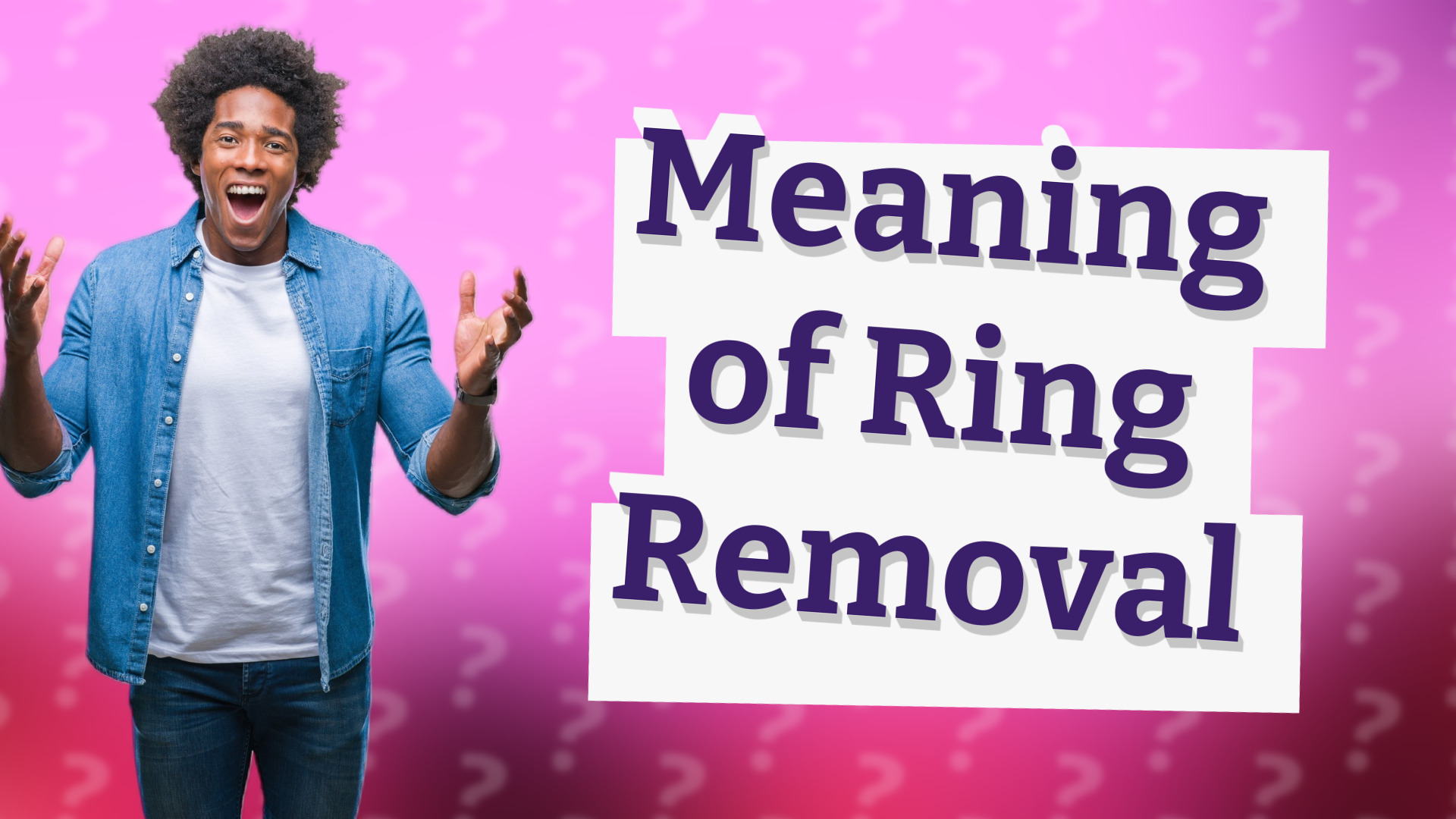 Meaning of Ring Removal