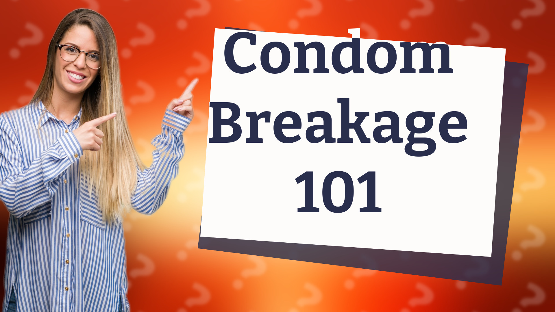 Condom Breakage 101