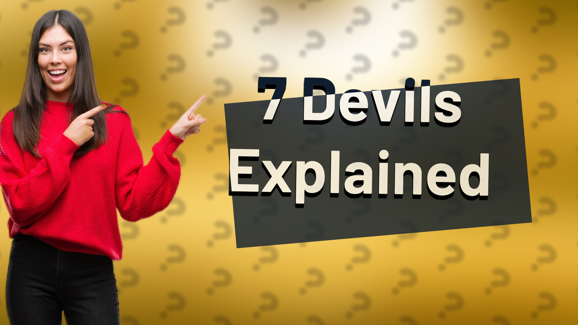 7 Devils Explained