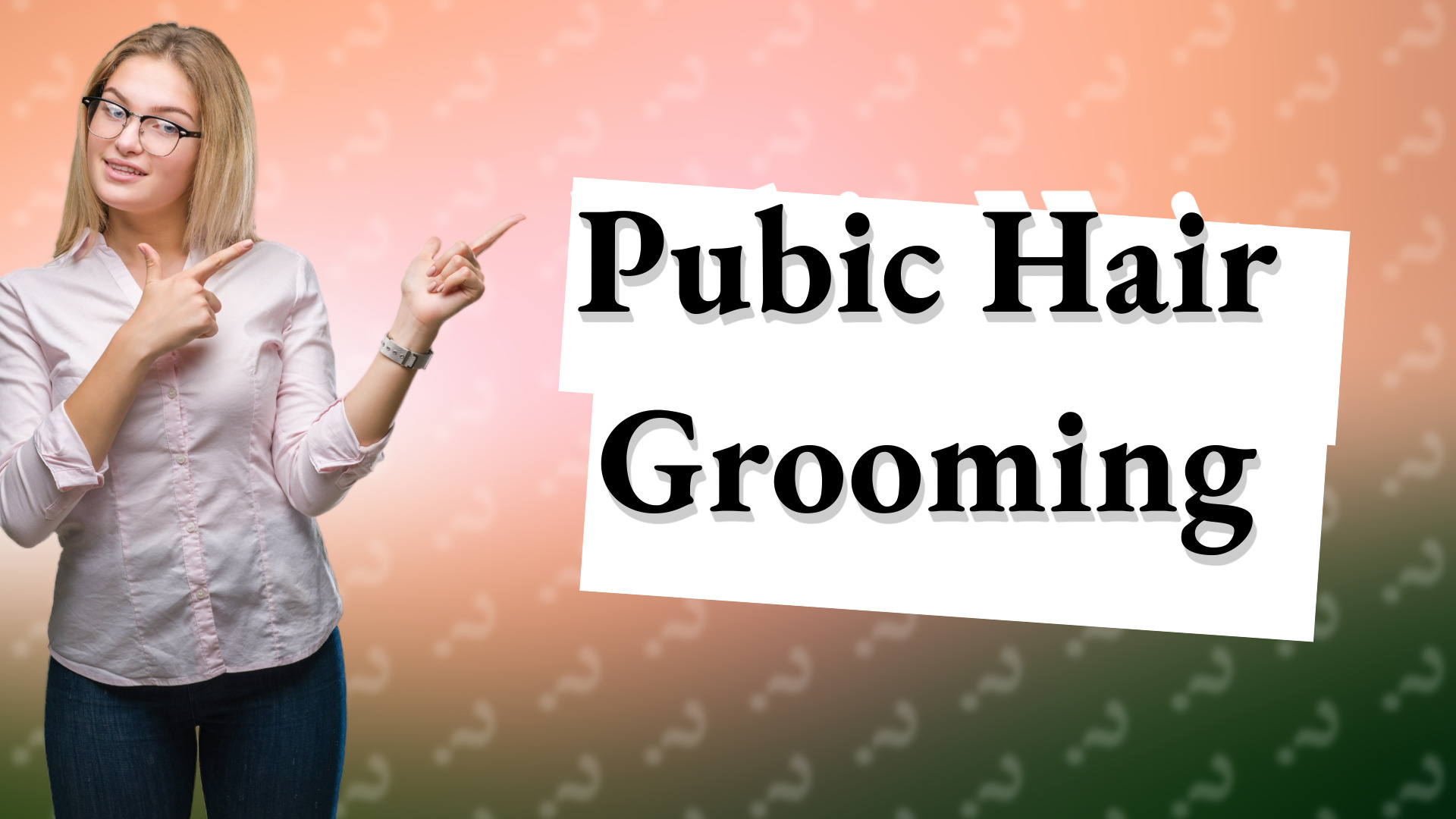 Pubic Hair Grooming