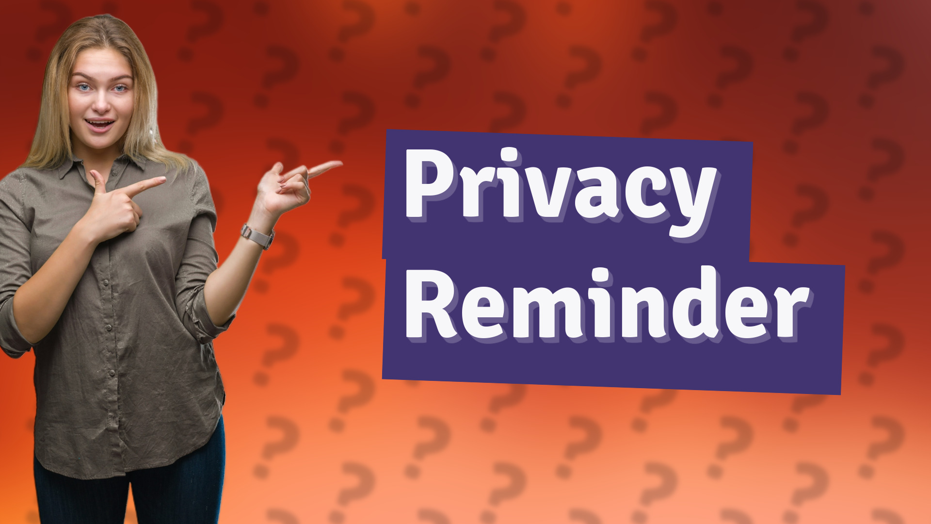 Privacy Reminder