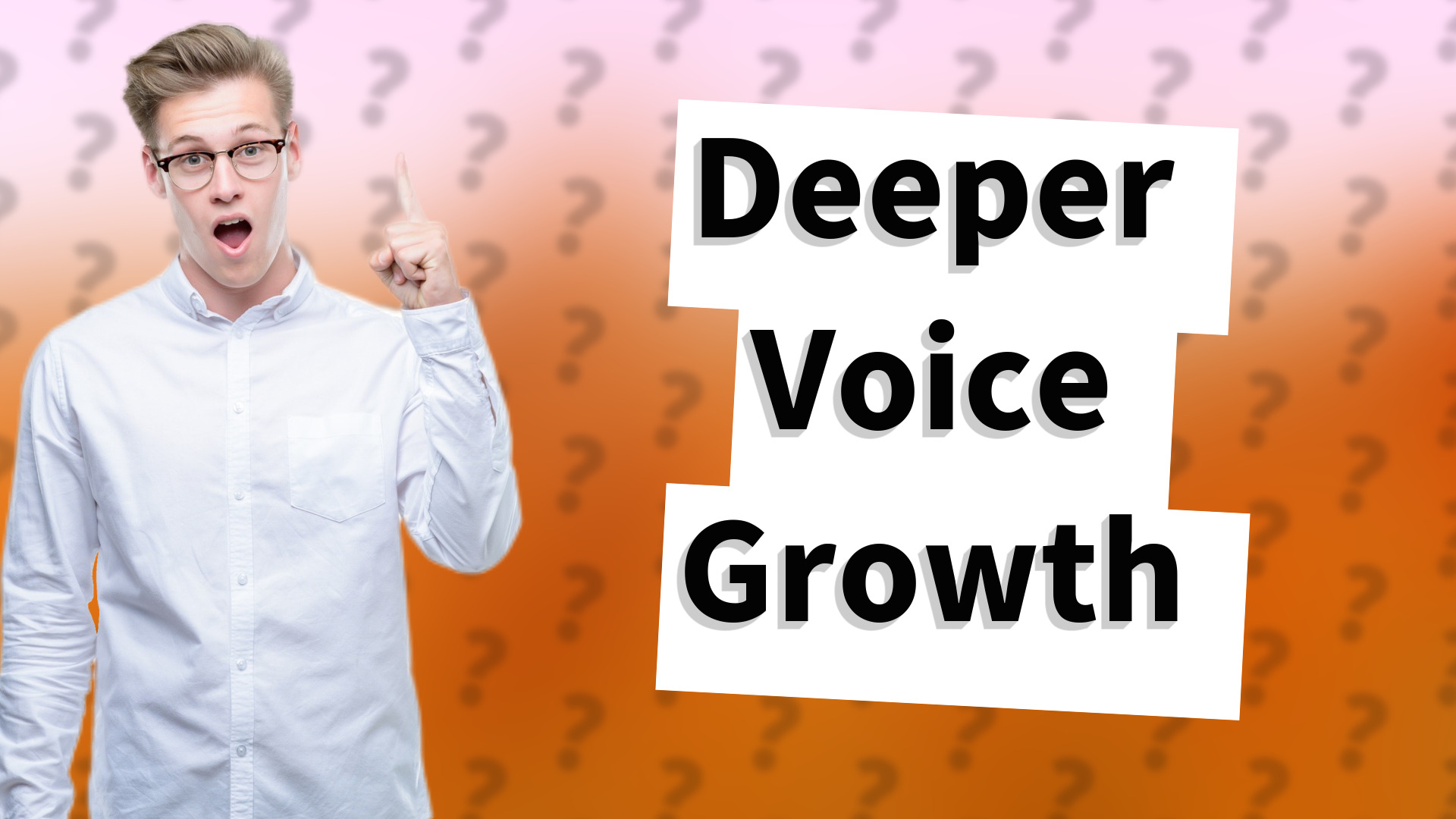 Deeper Voice Growth