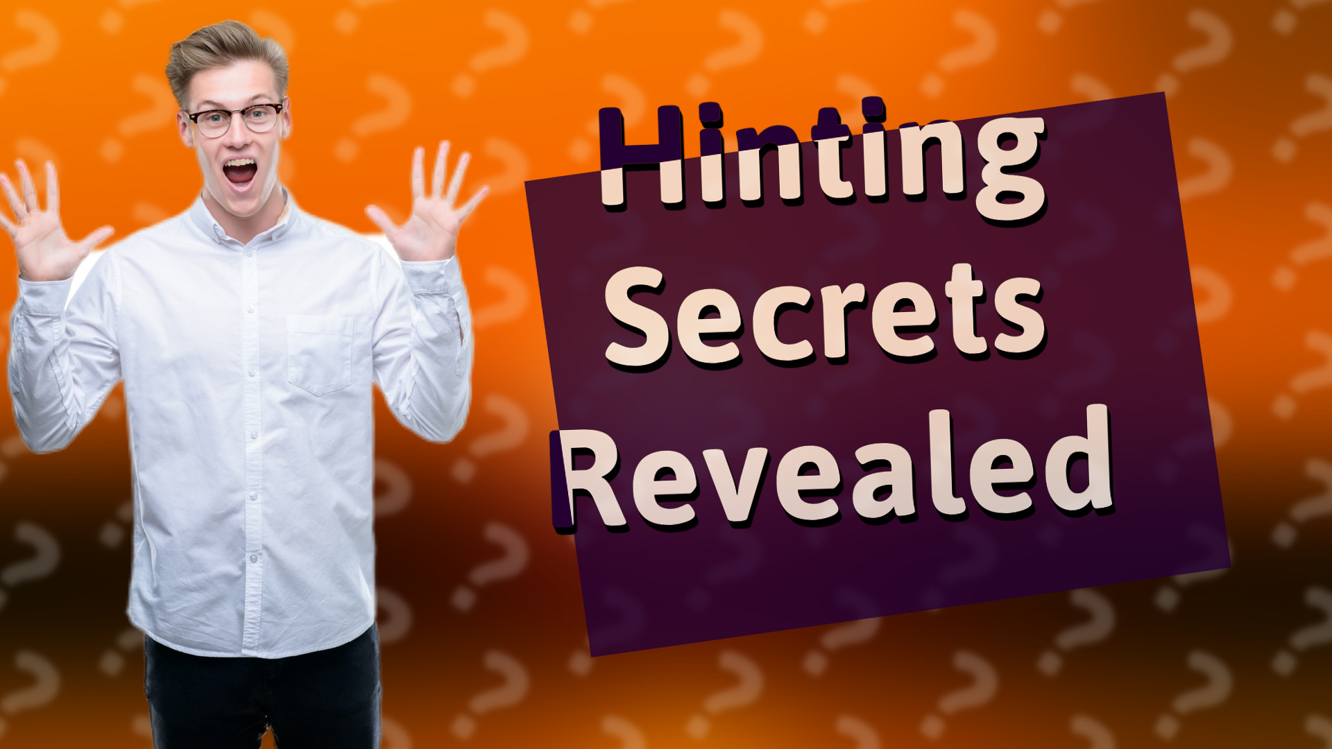 Hinting Secrets Revealed