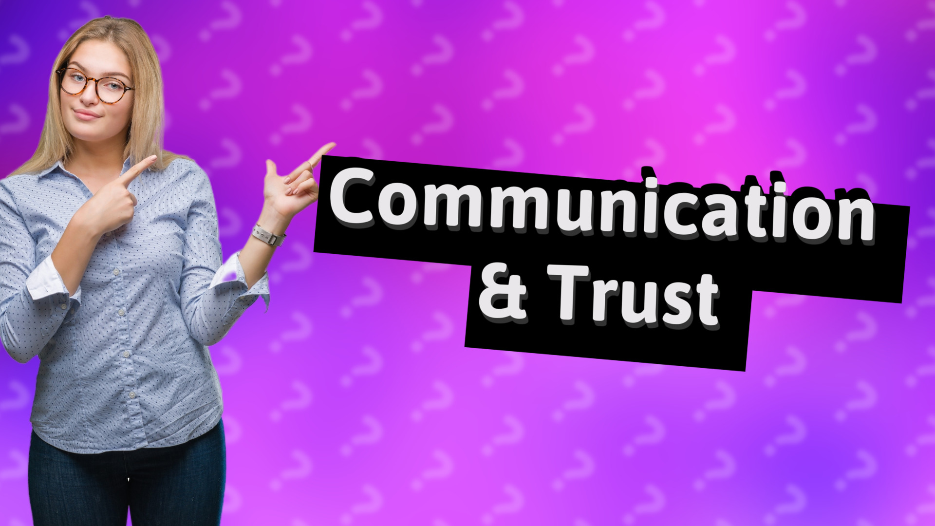 Communication & Trust