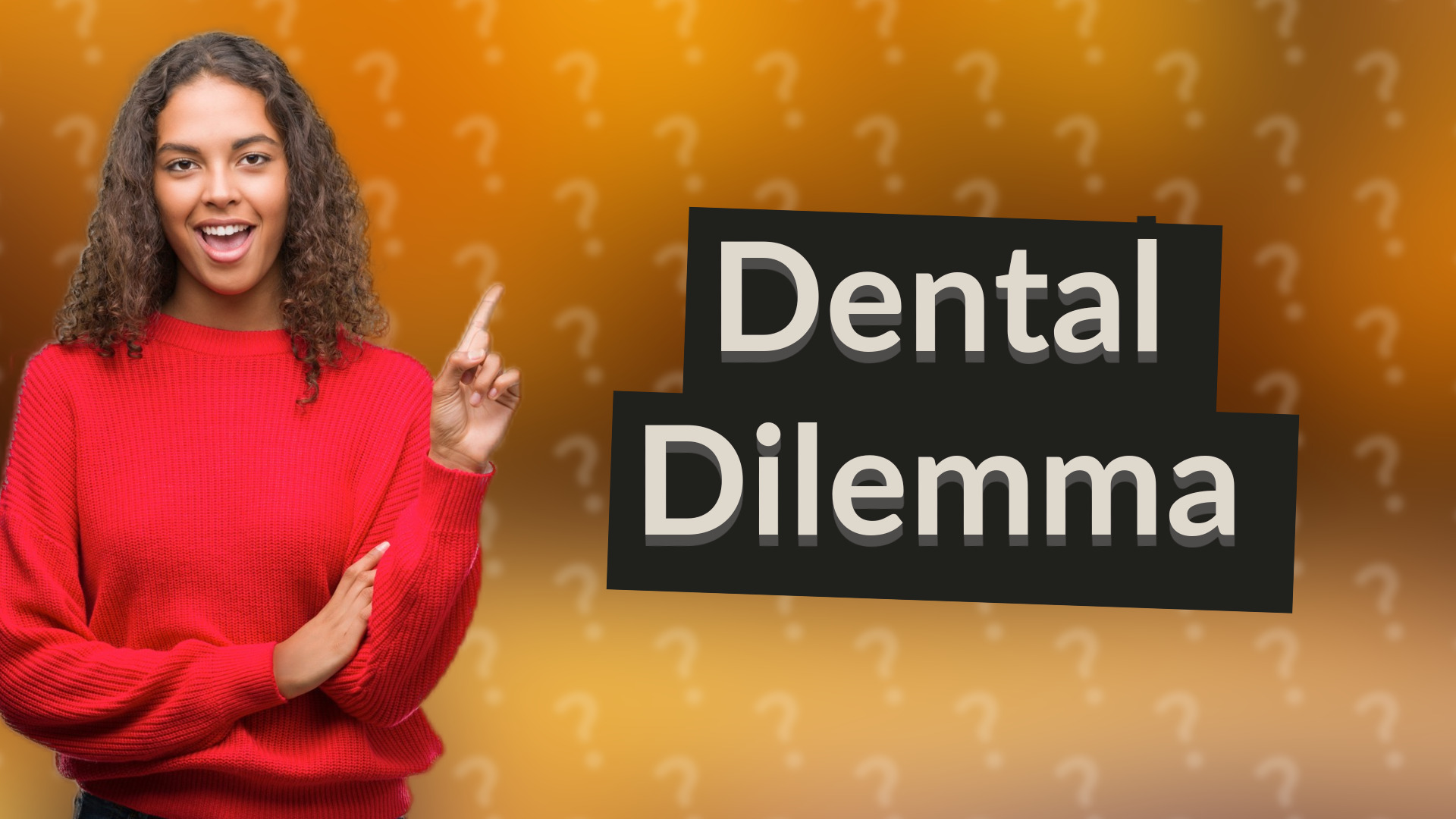 Dental Dilemma