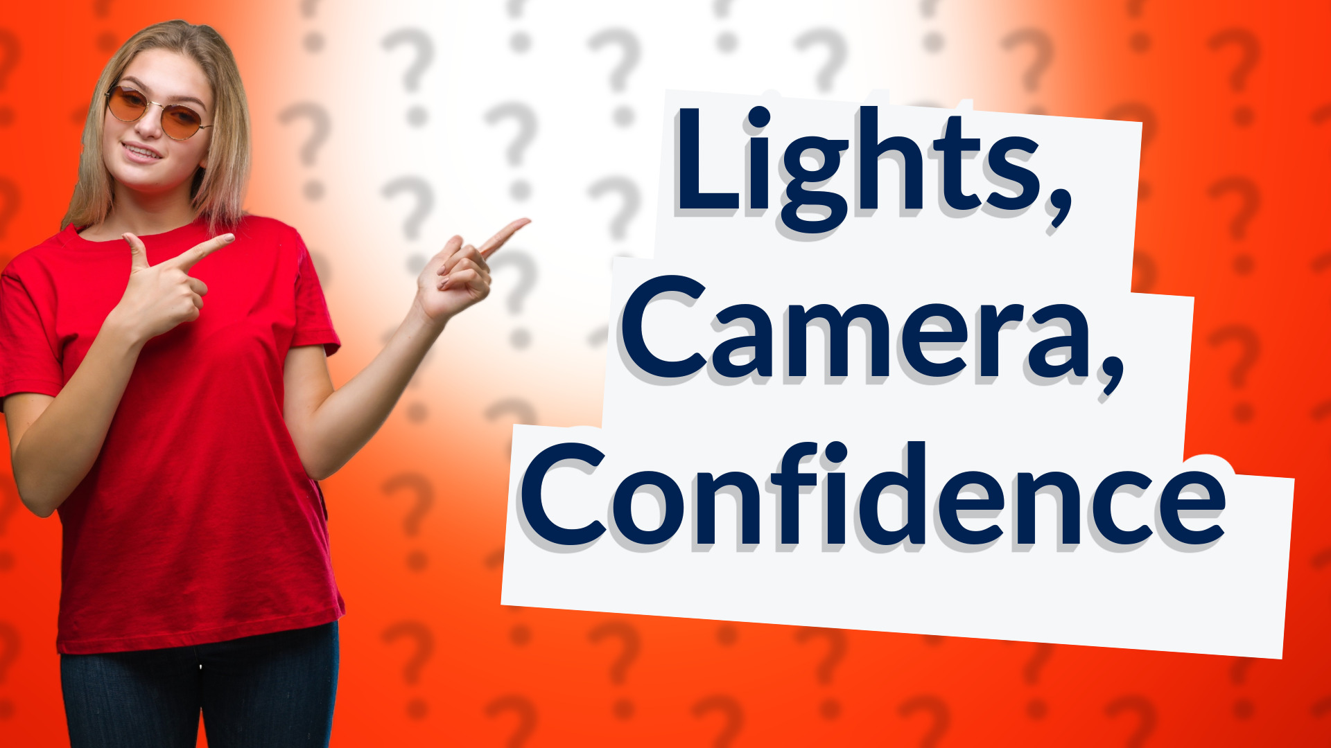 Lights, Camera, Confidence