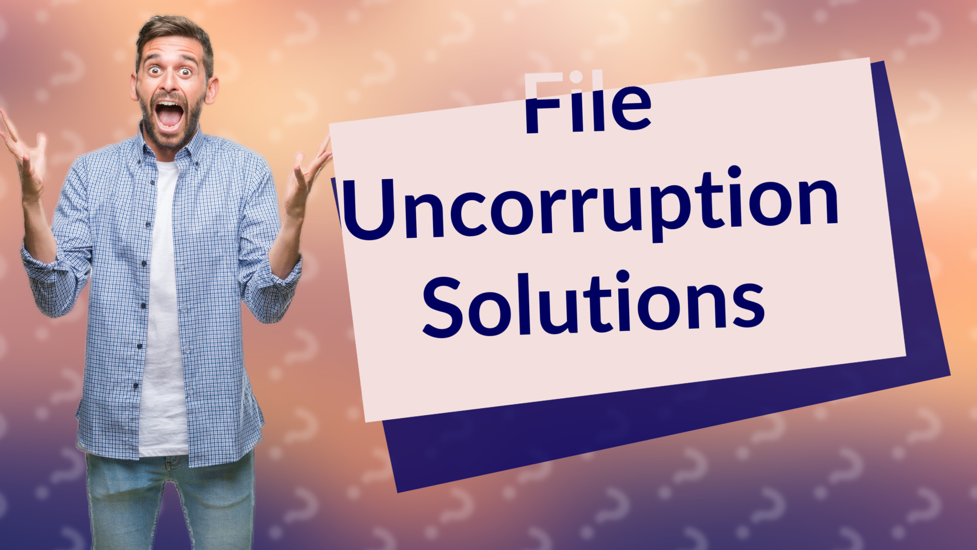 File Uncorruption Solutions
