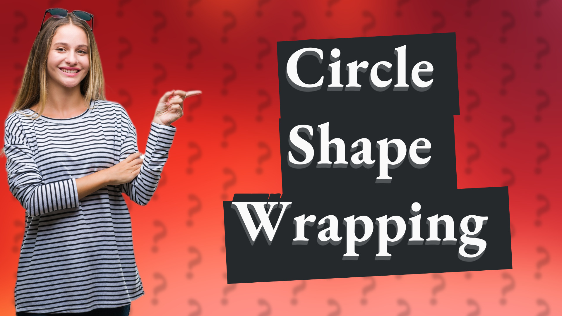 Circle Shape Wrapping