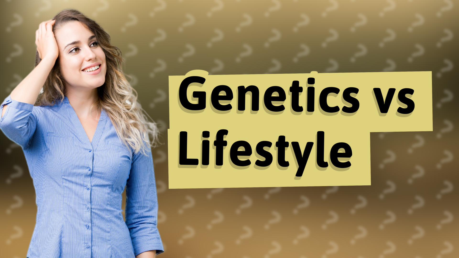 Genetics vs Lifestyle