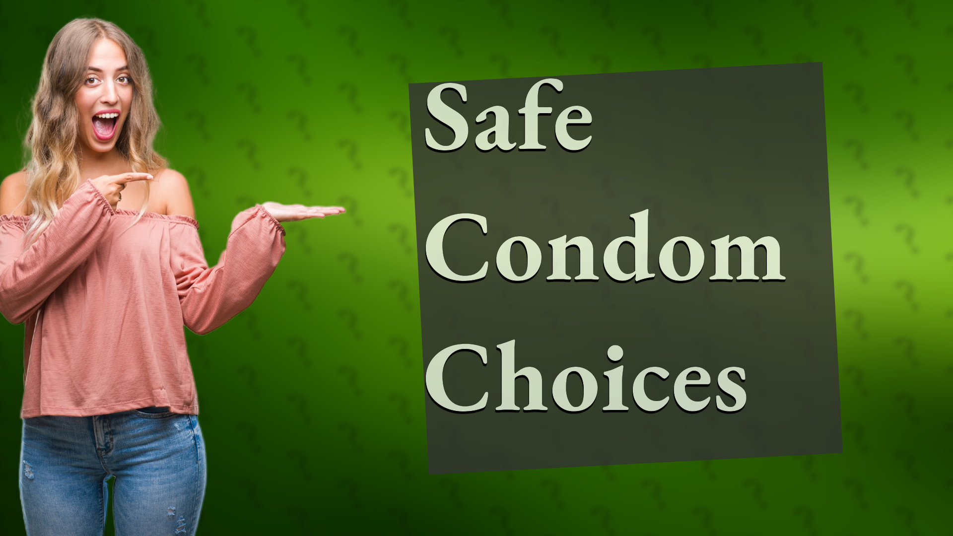 Safe Condom Choices
