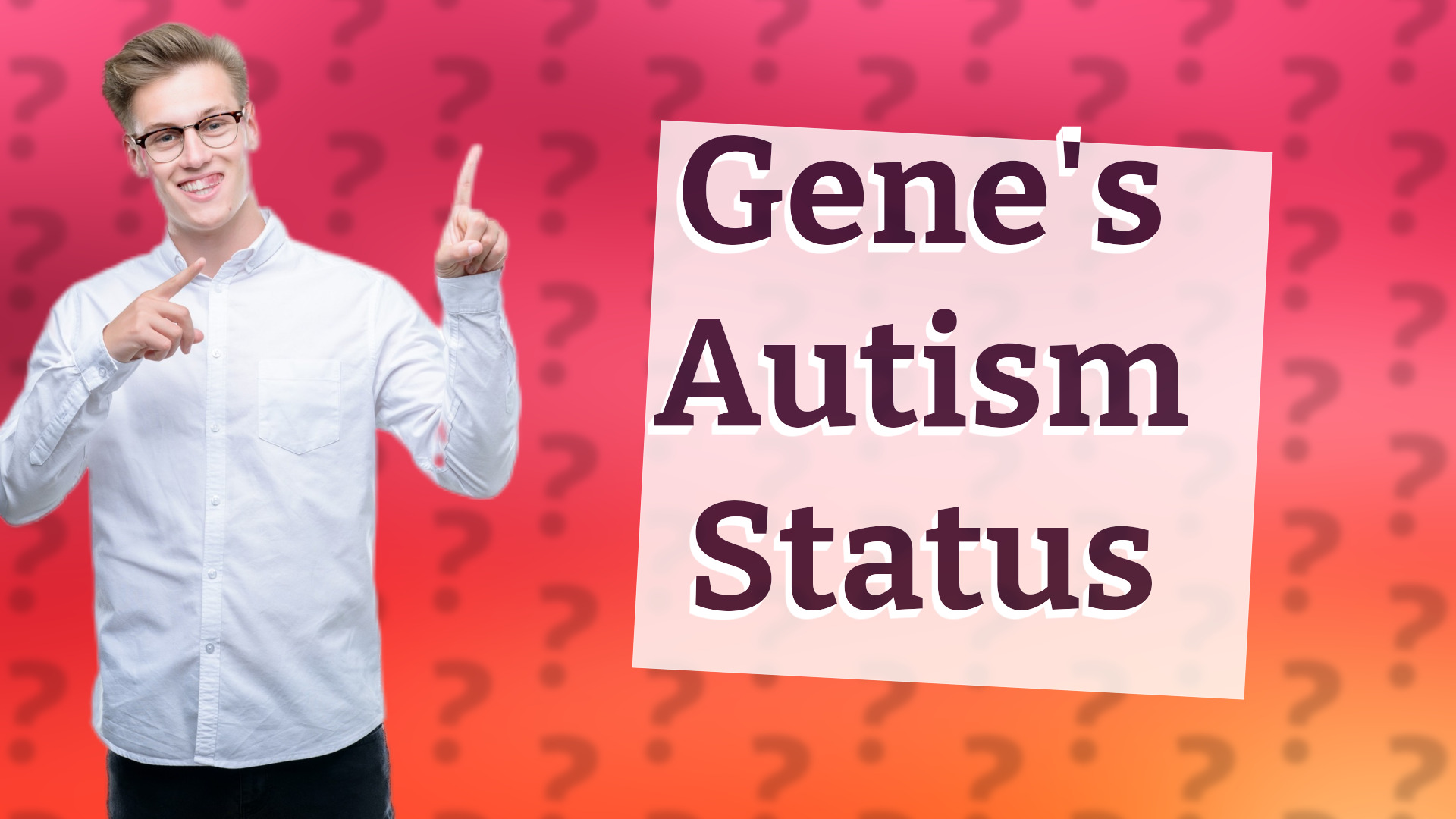 Gene's Autism Status