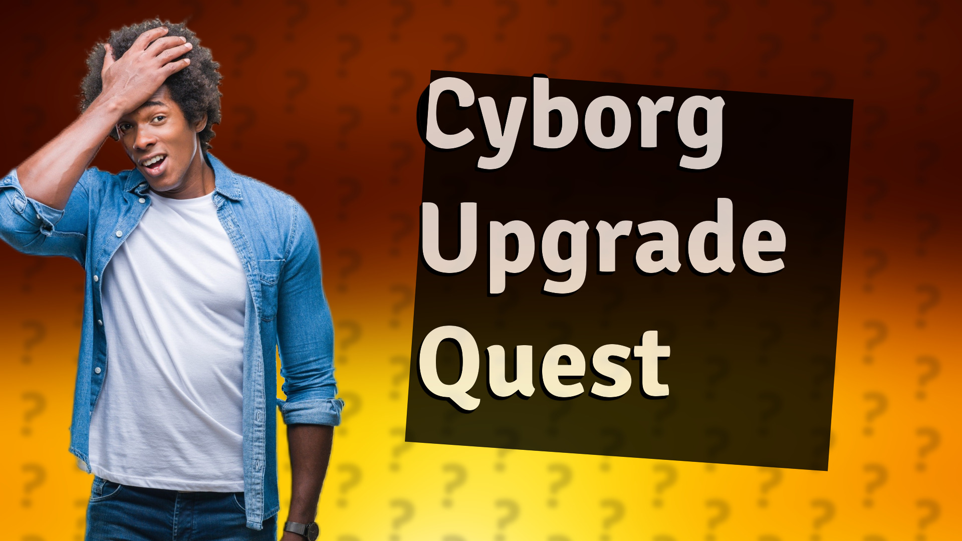 Cyborg Upgrade Quest