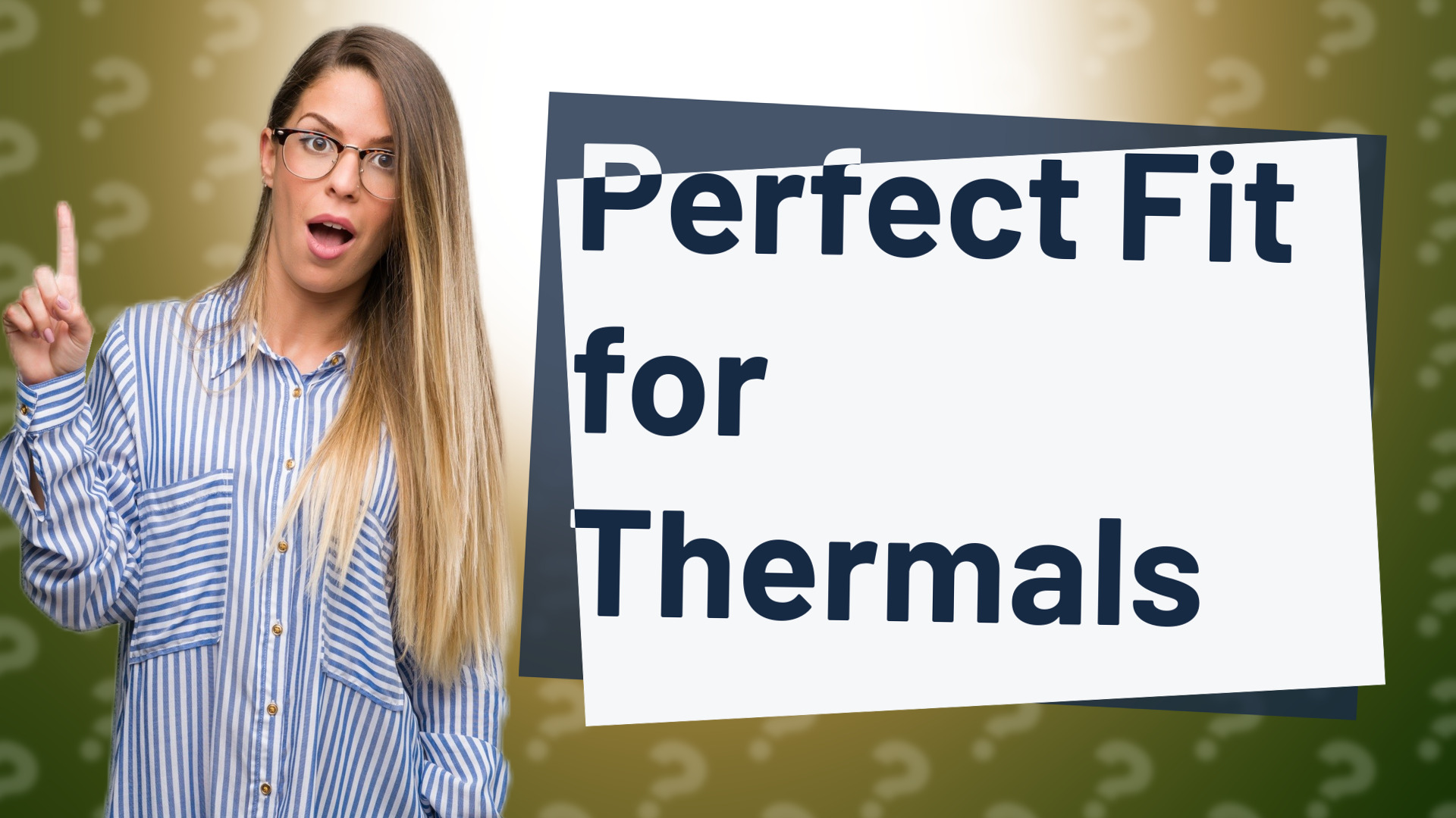 Perfect Fit for Thermals