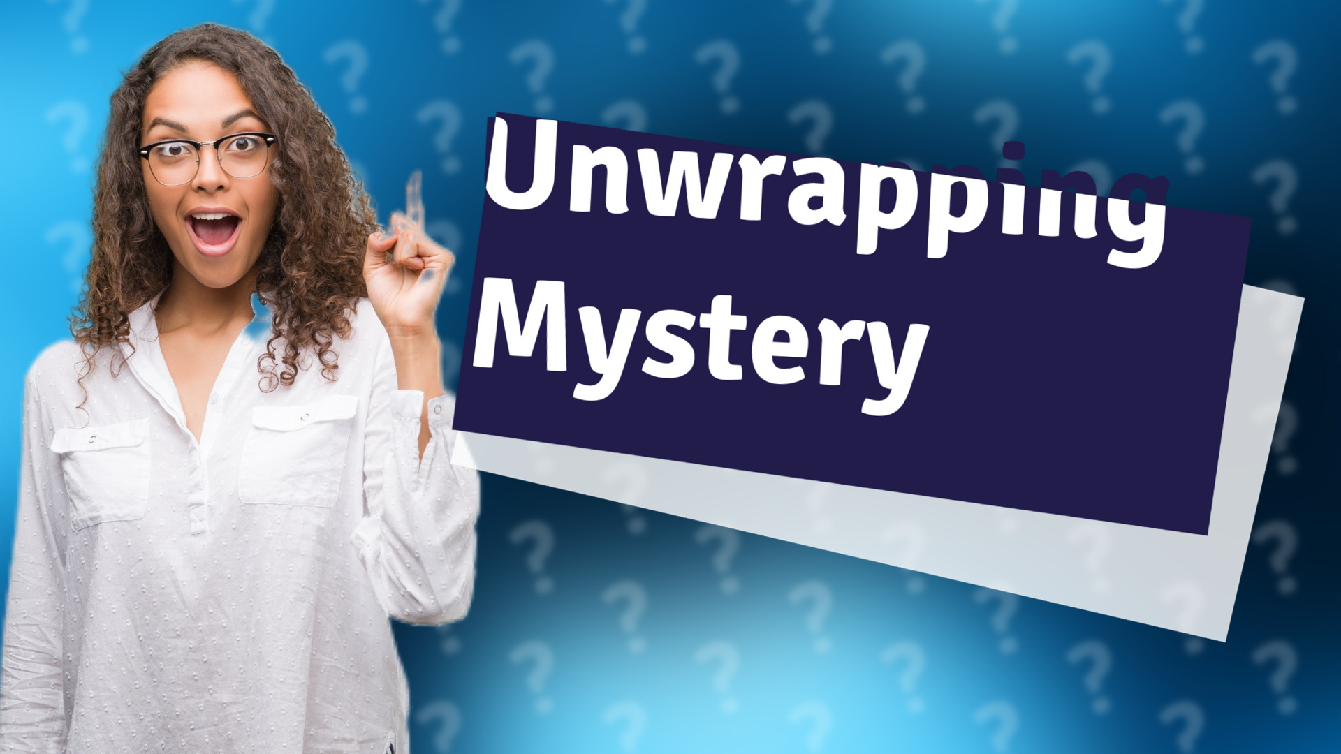 Unwrapping Mystery
