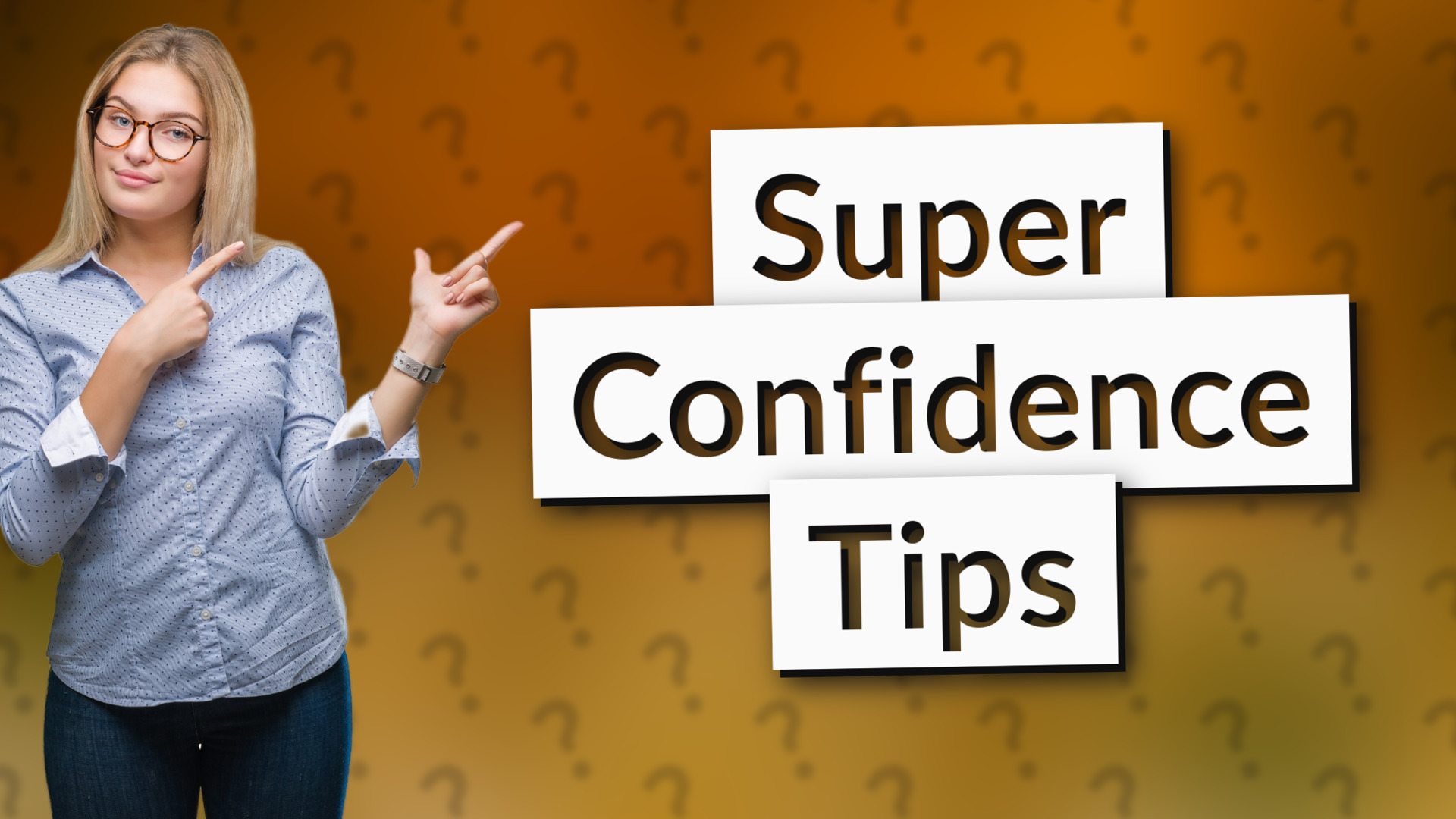 Super Confidence Tips