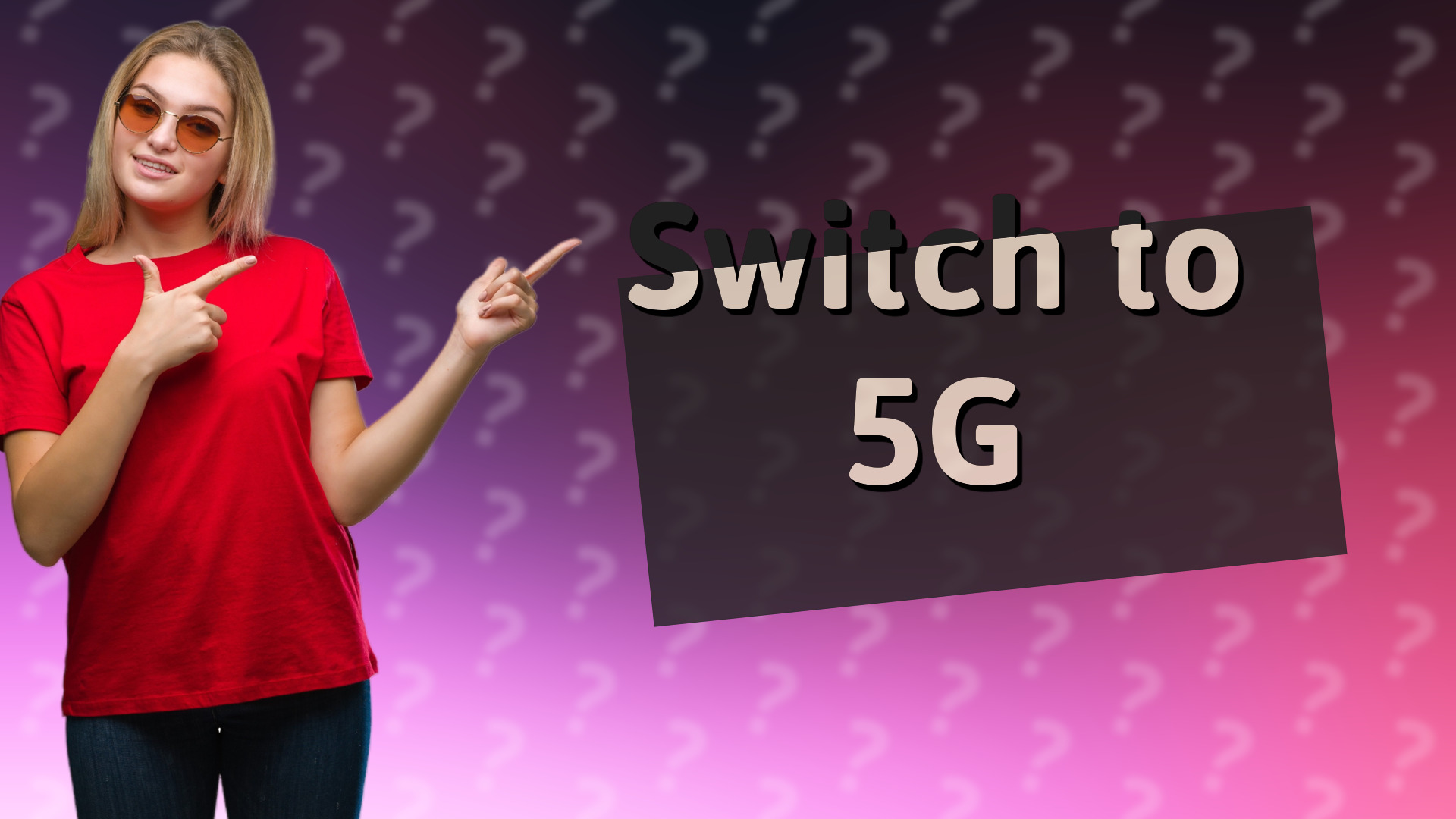Switch to 5G