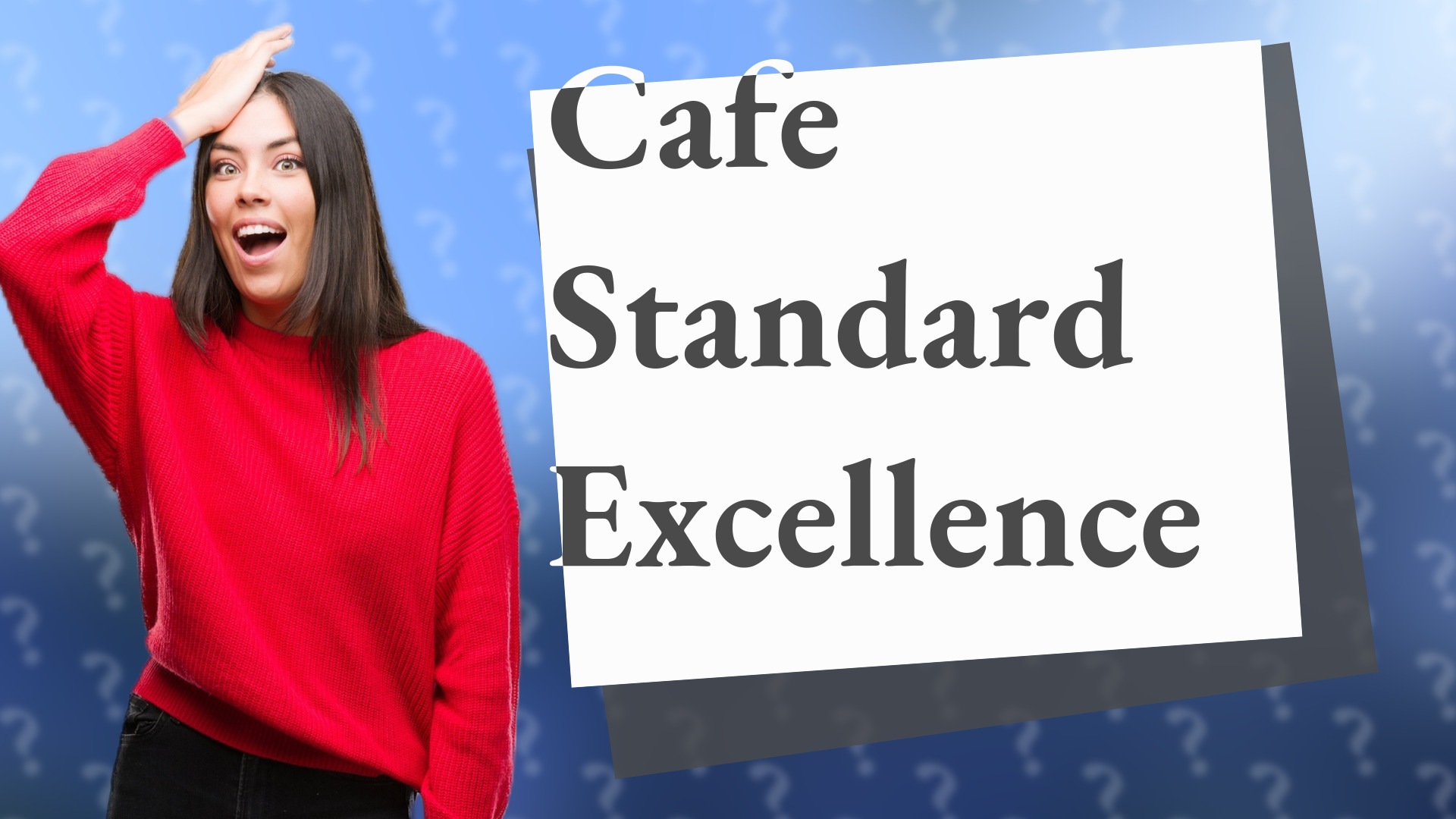 Cafe Standard Excellence