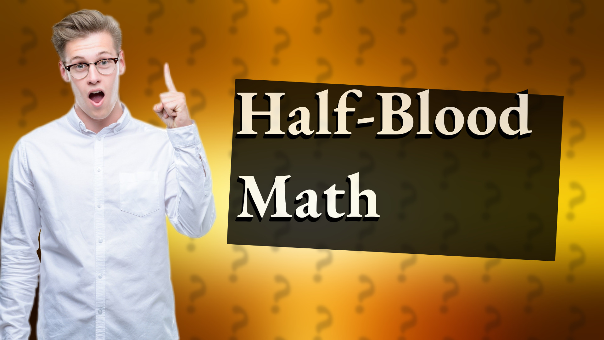 Half-Blood Math
