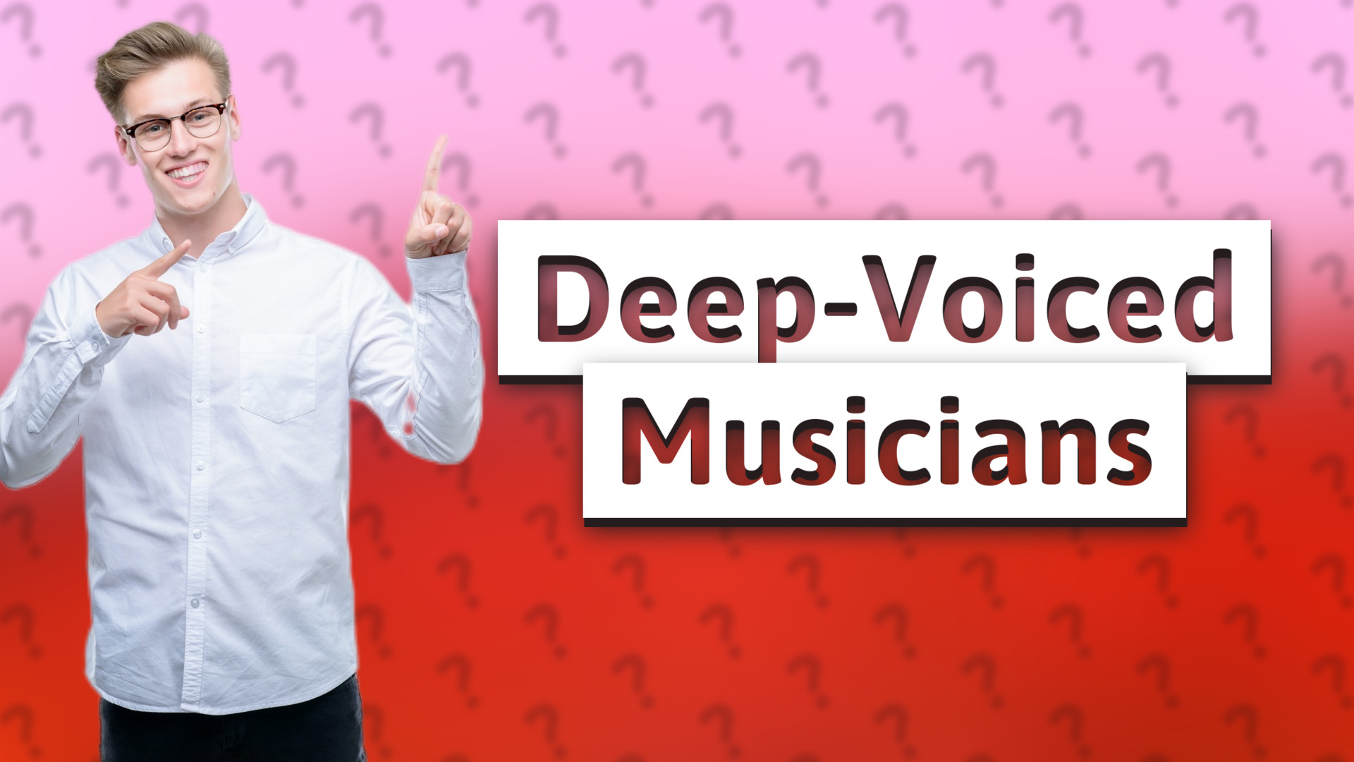 Deep-Voiced Musicians