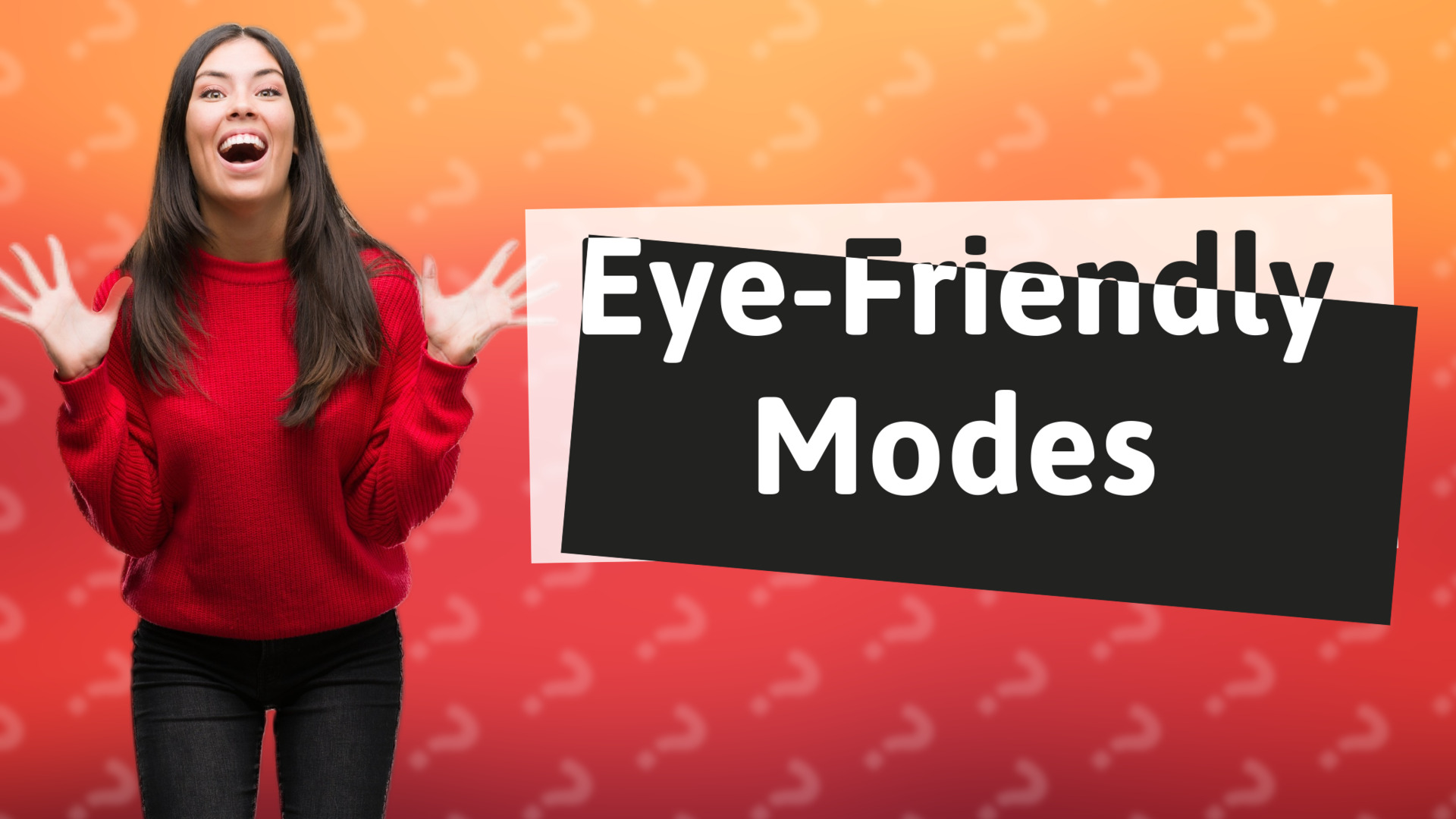 Eye-Friendly Modes