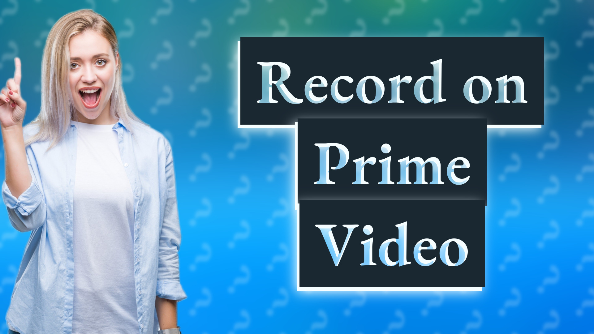 Record on Prime Video