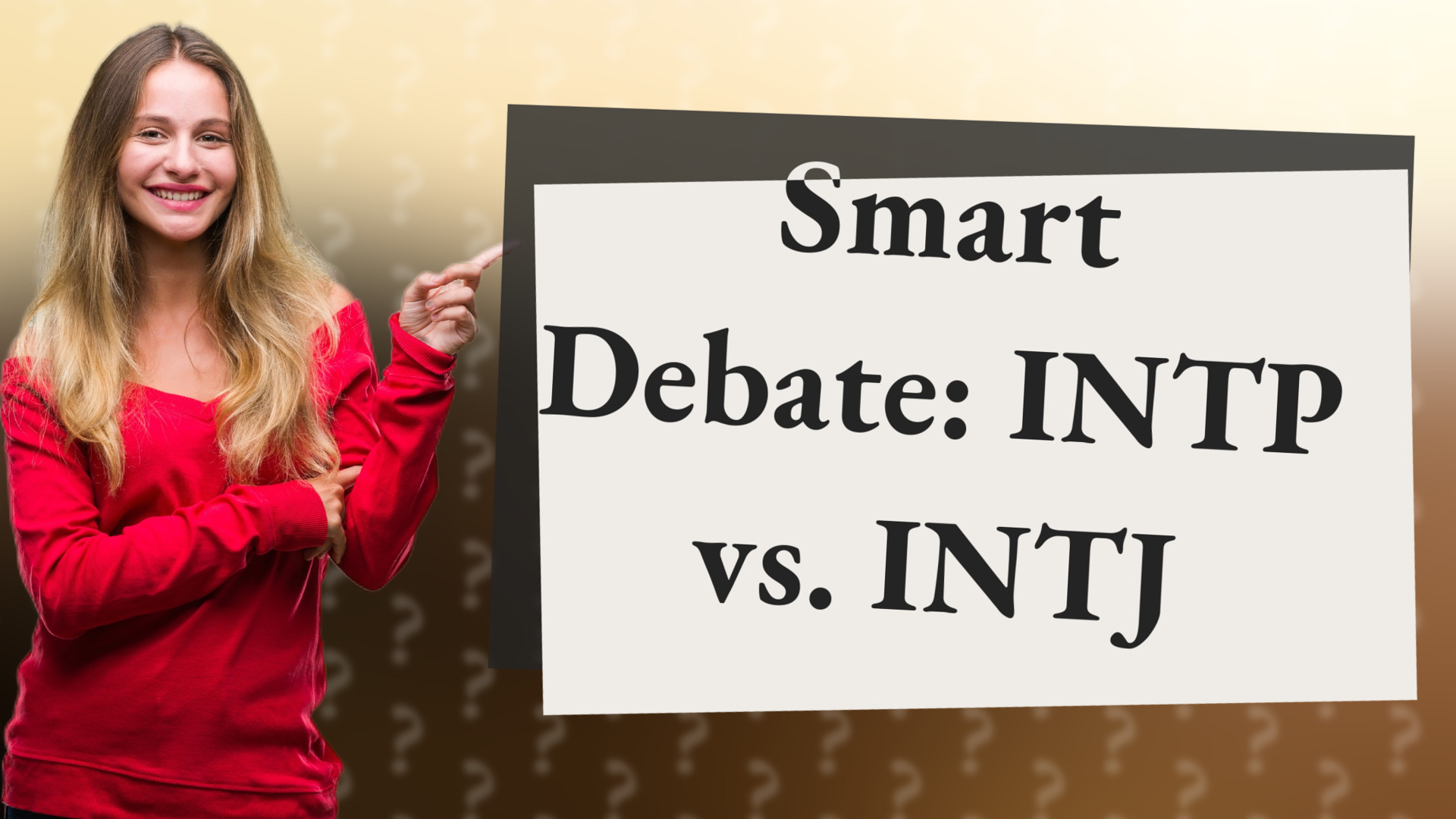 Smart Debate: INTP vs. INTJ
