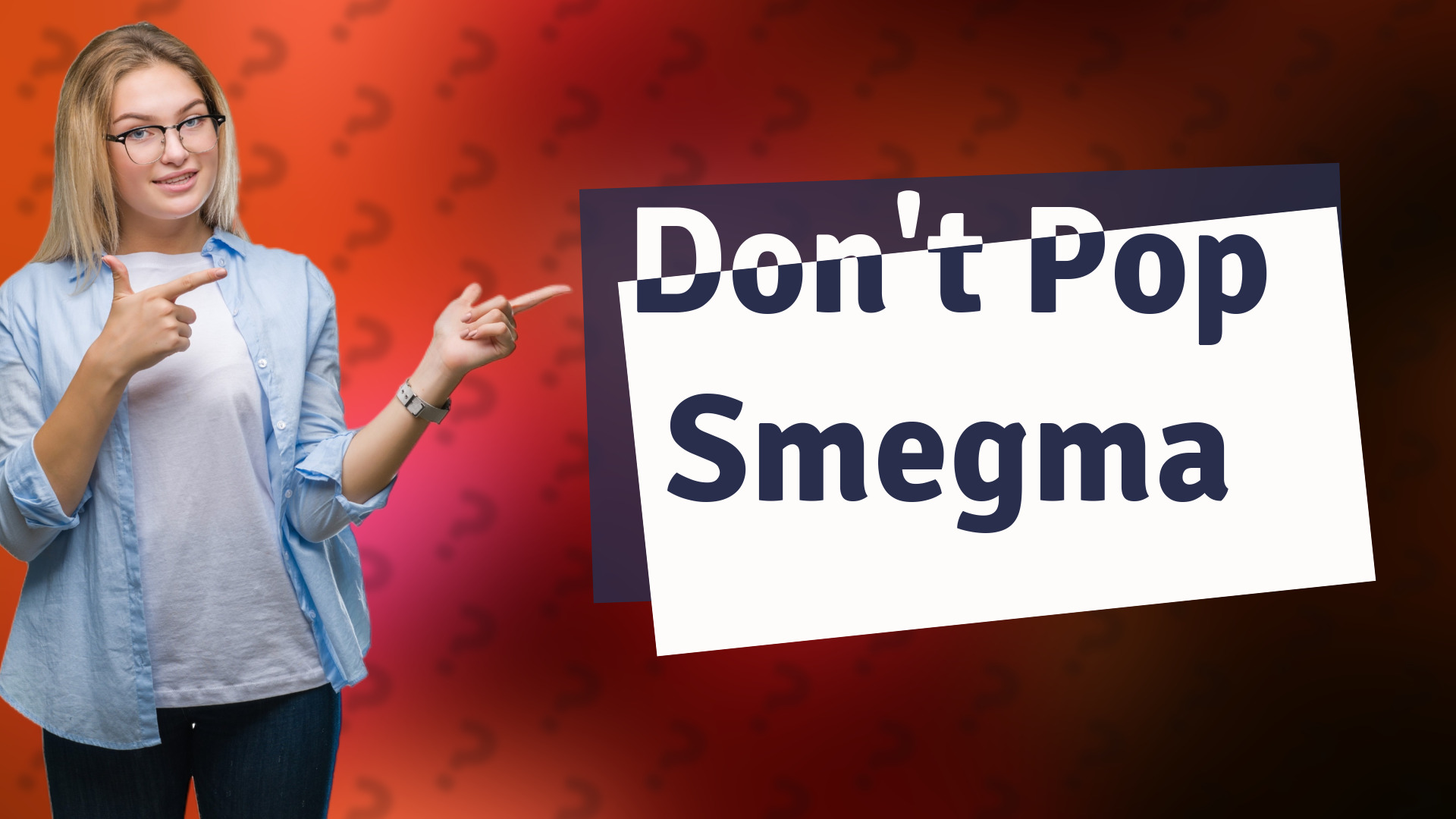 Don't Pop Smegma