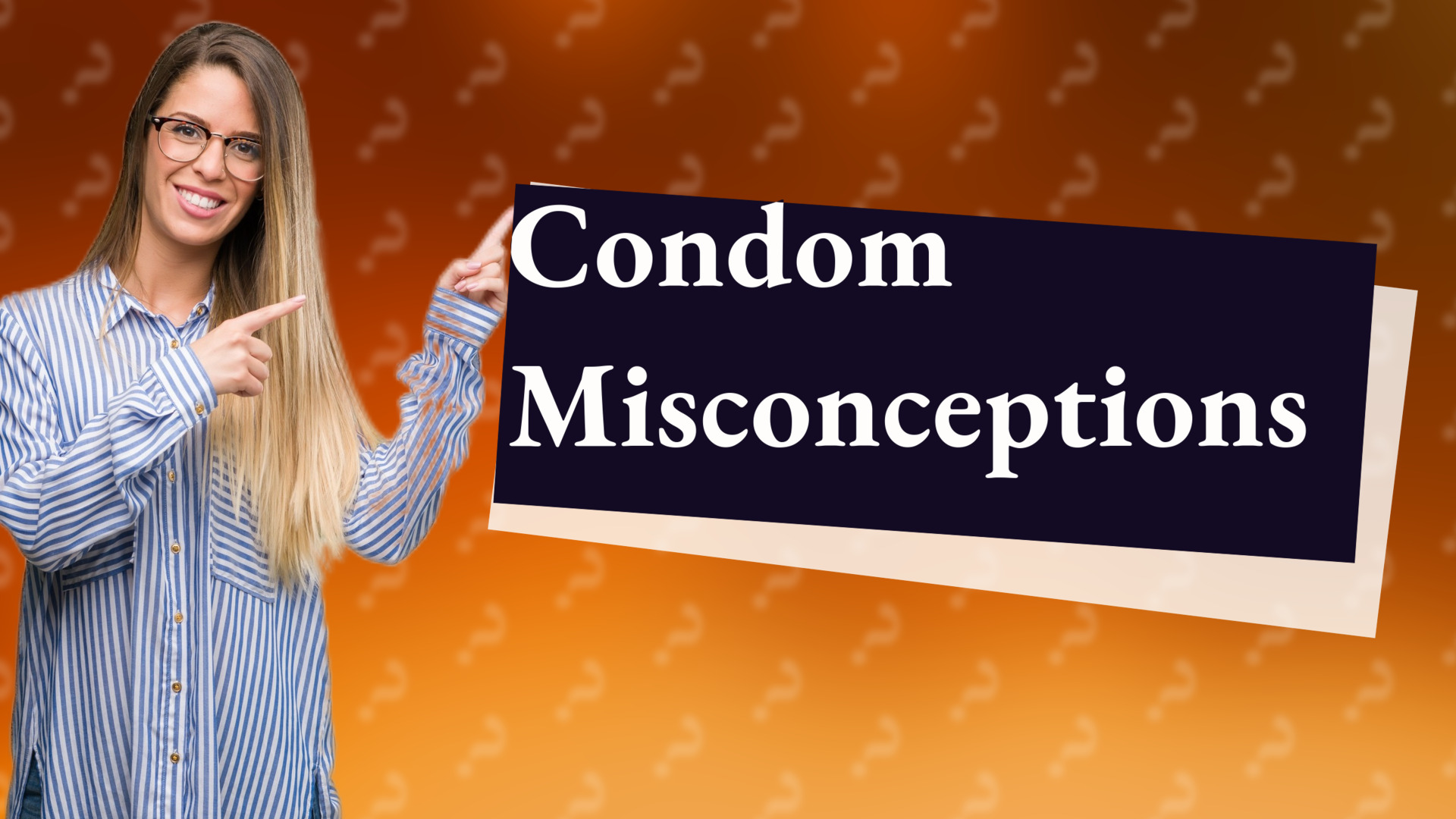 Condom Misconceptions
