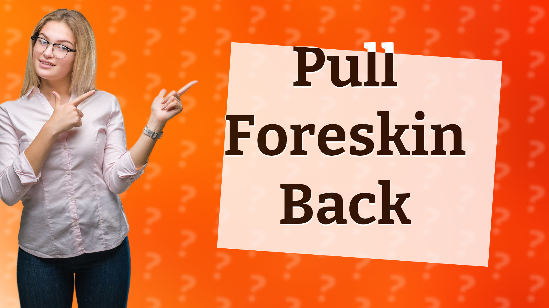 Pull Foreskin Back
