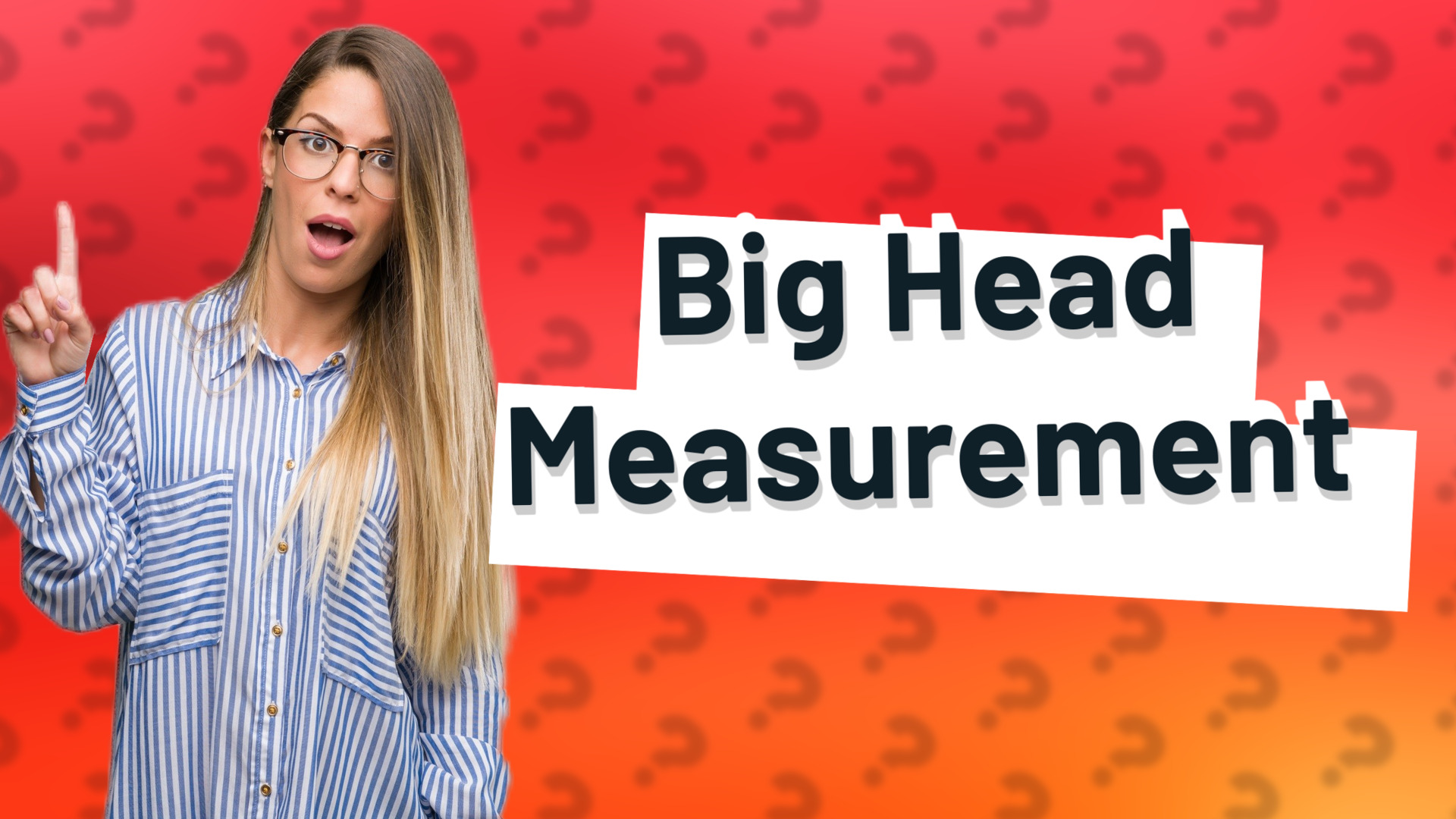 Big Head Measurement
