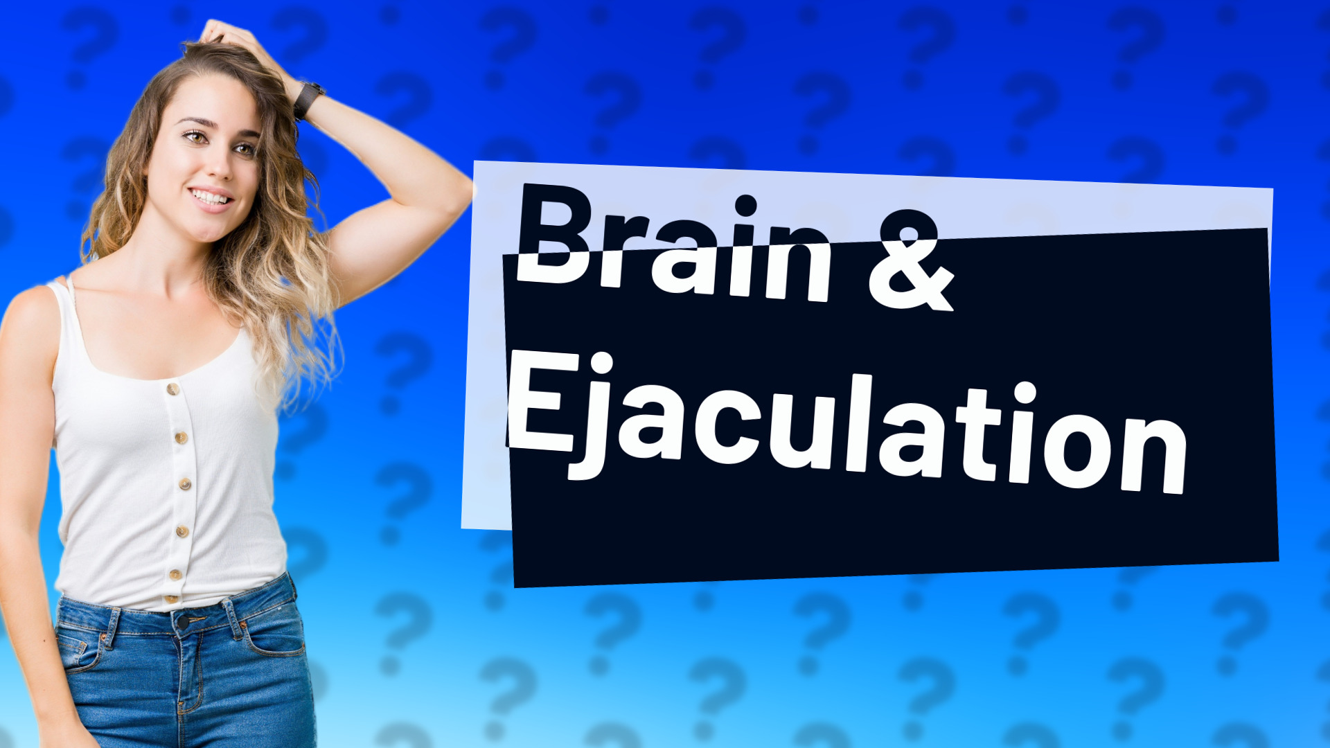 Brain & Ejaculation