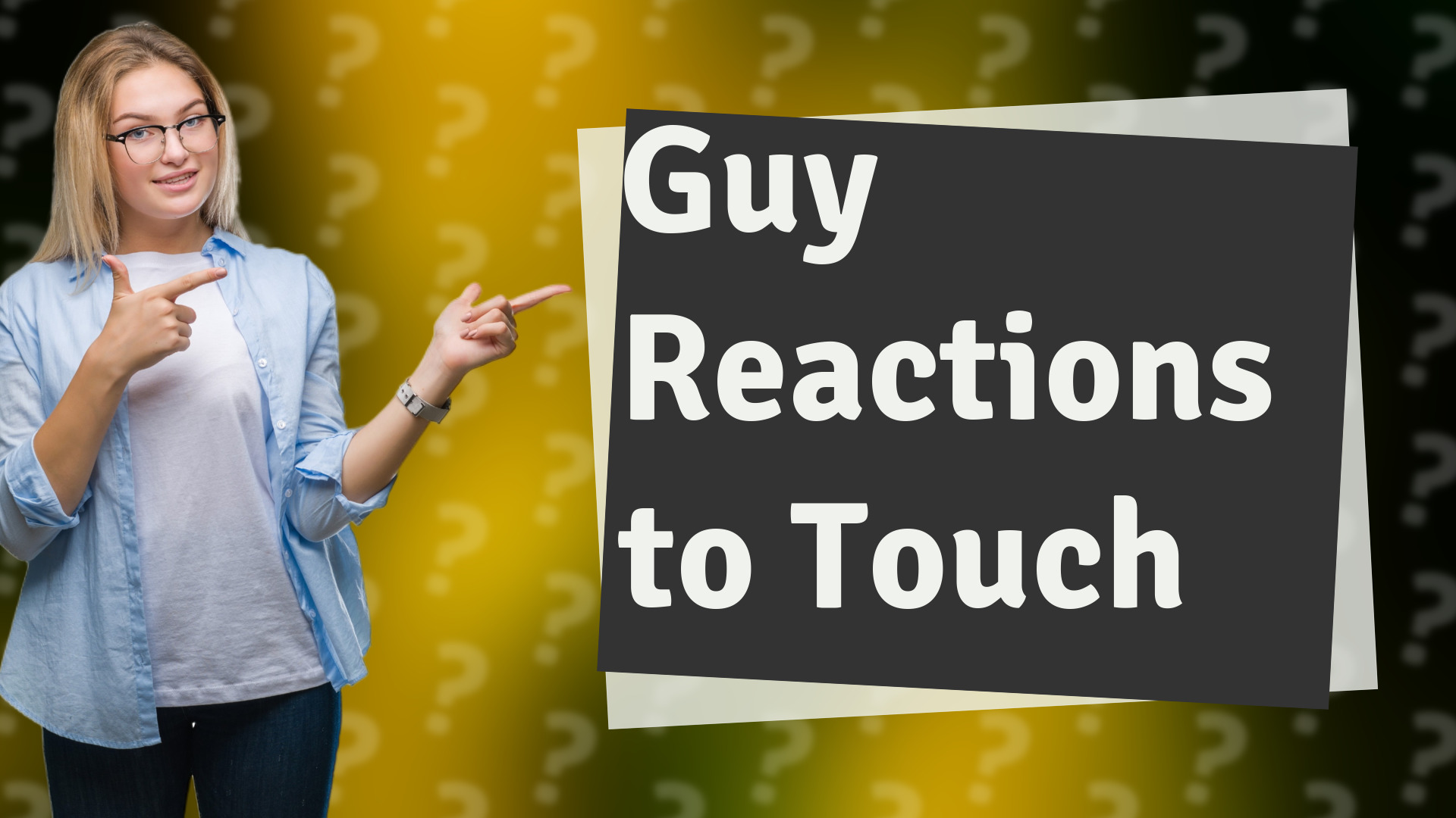 Guy Reactions to Touch