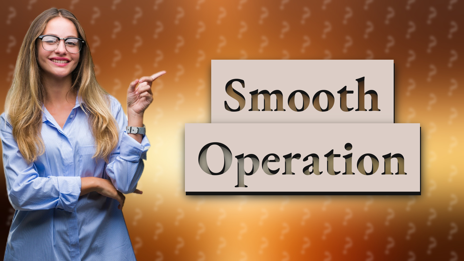 Smooth Operation