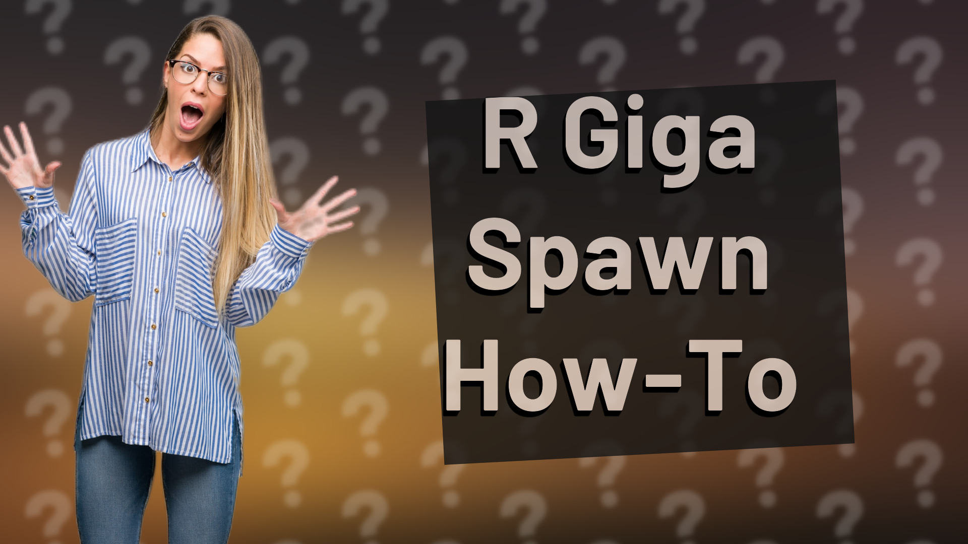 R Giga Spawn How-To