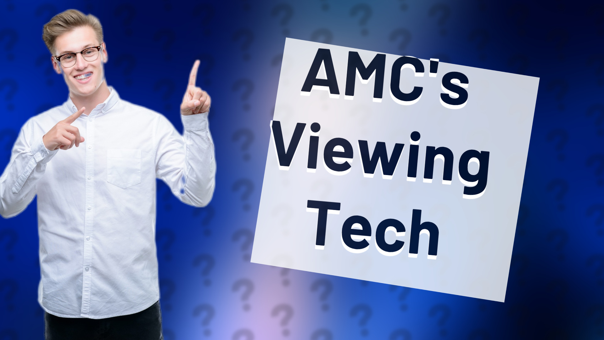 AMC's Viewing Tech