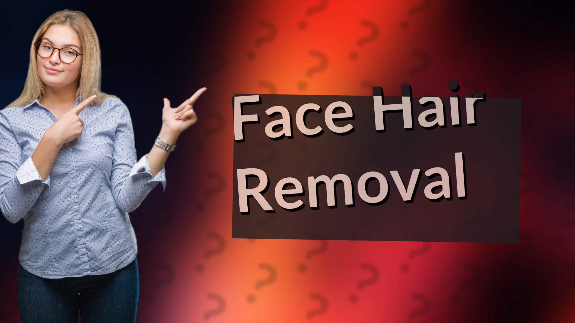 Face Hair Removal