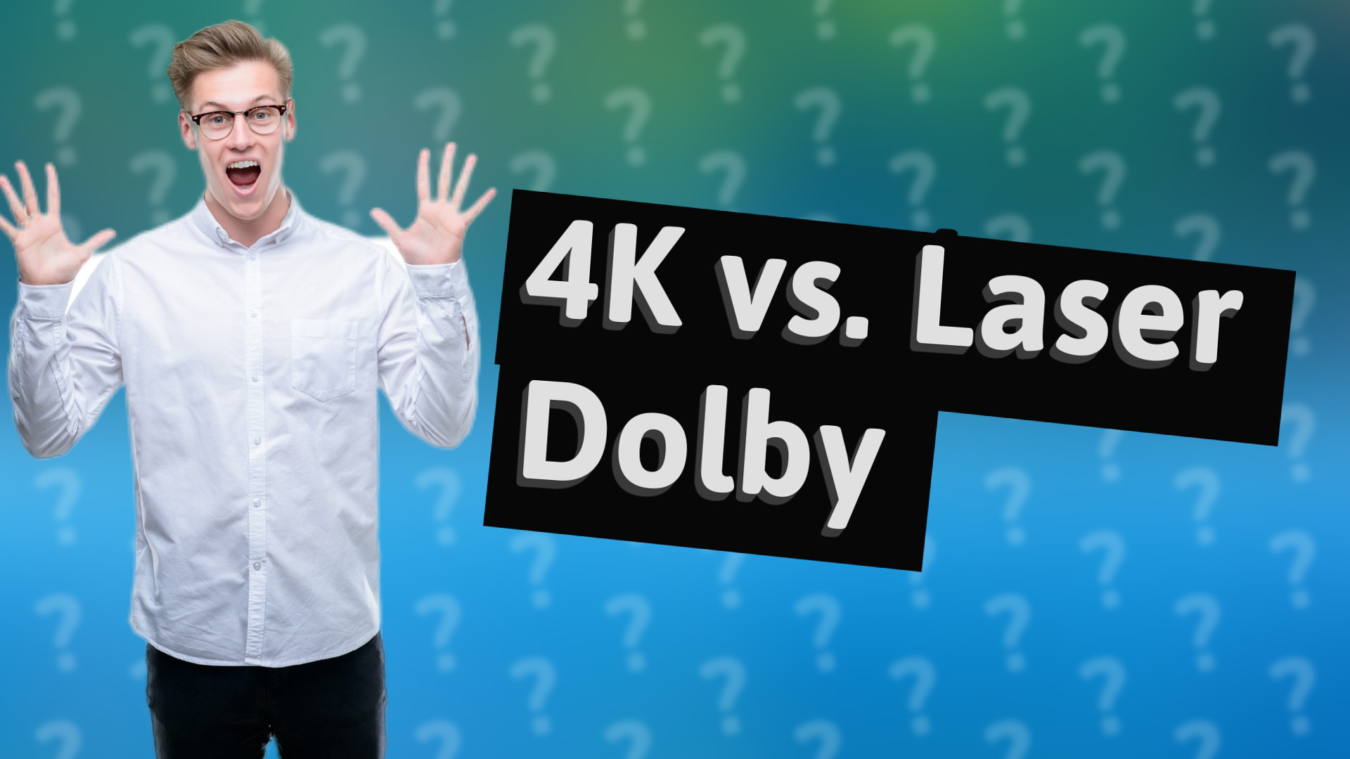 4K vs. Laser Dolby