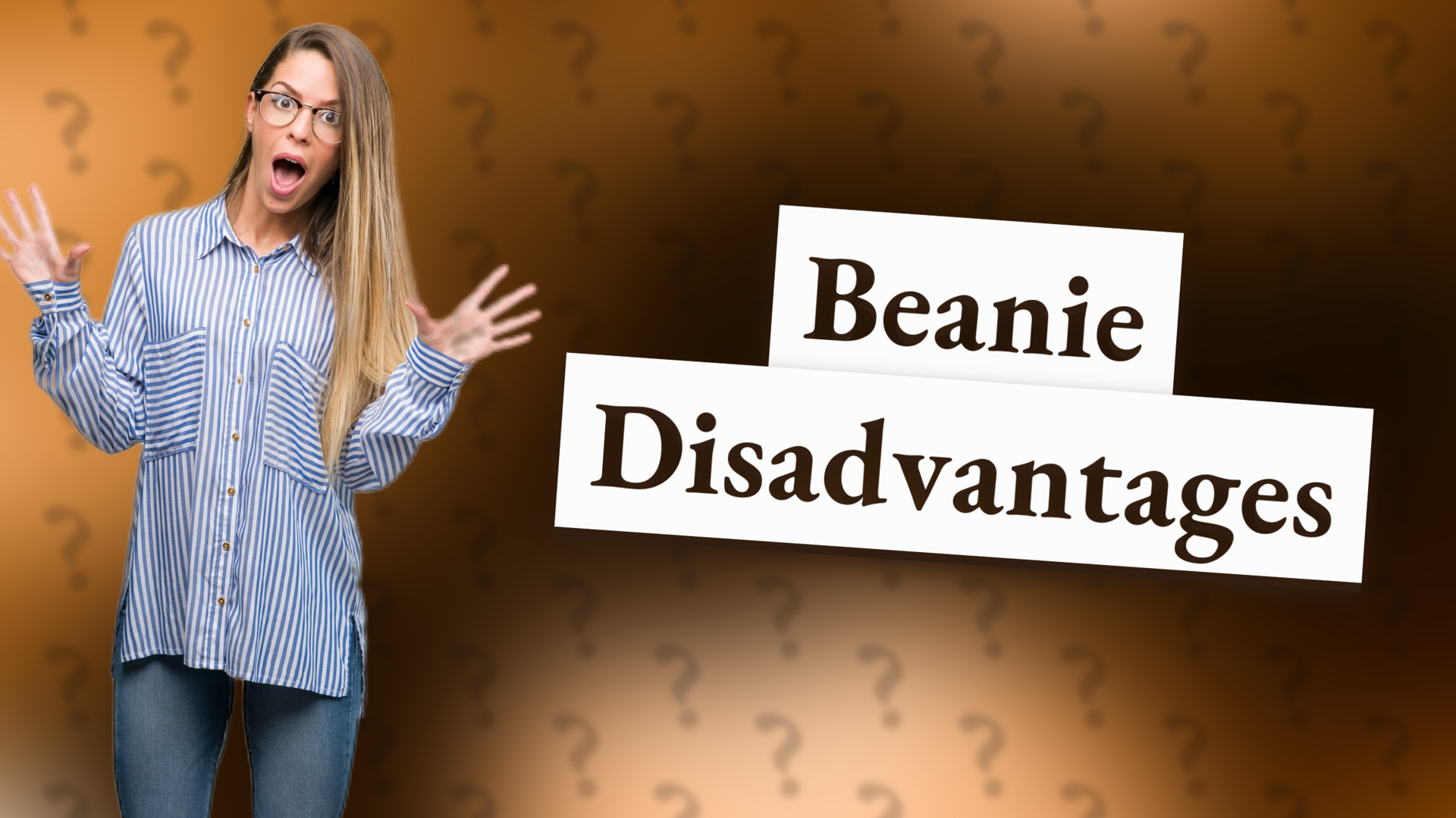 Beanie Disadvantages