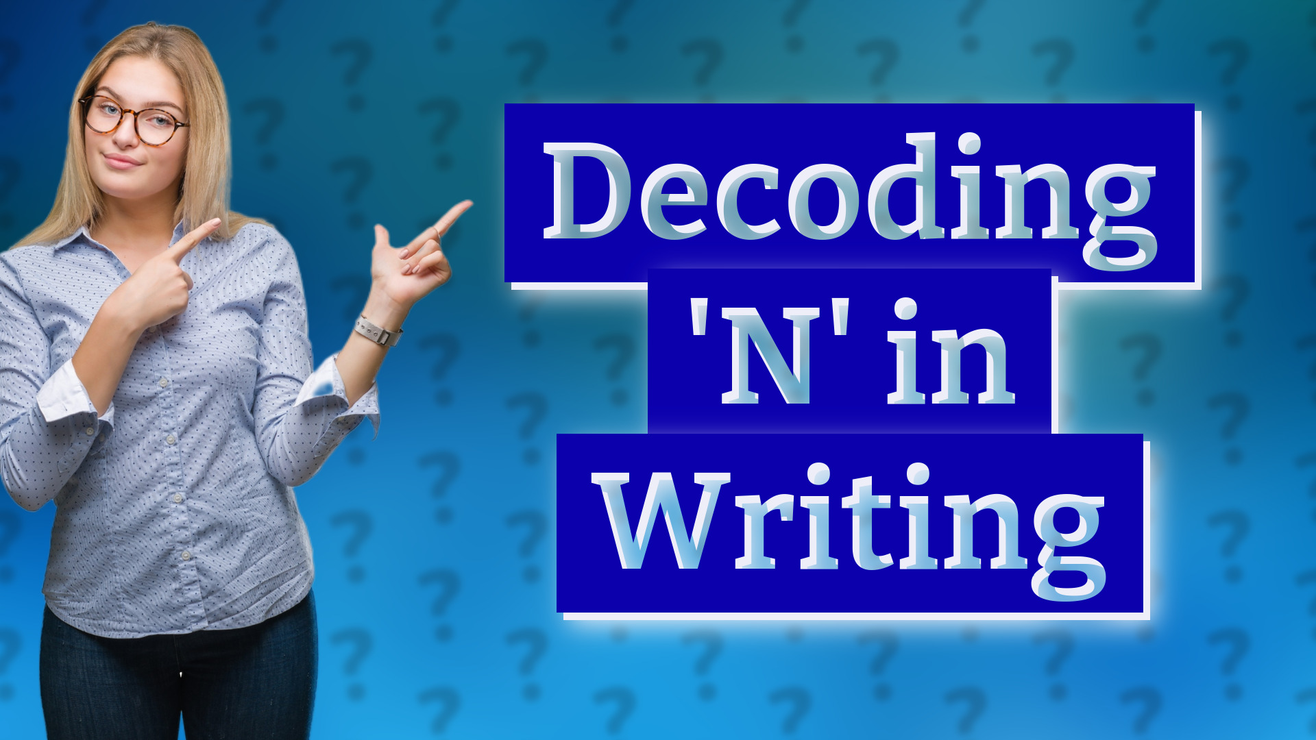 Decoding 'N' in Writing