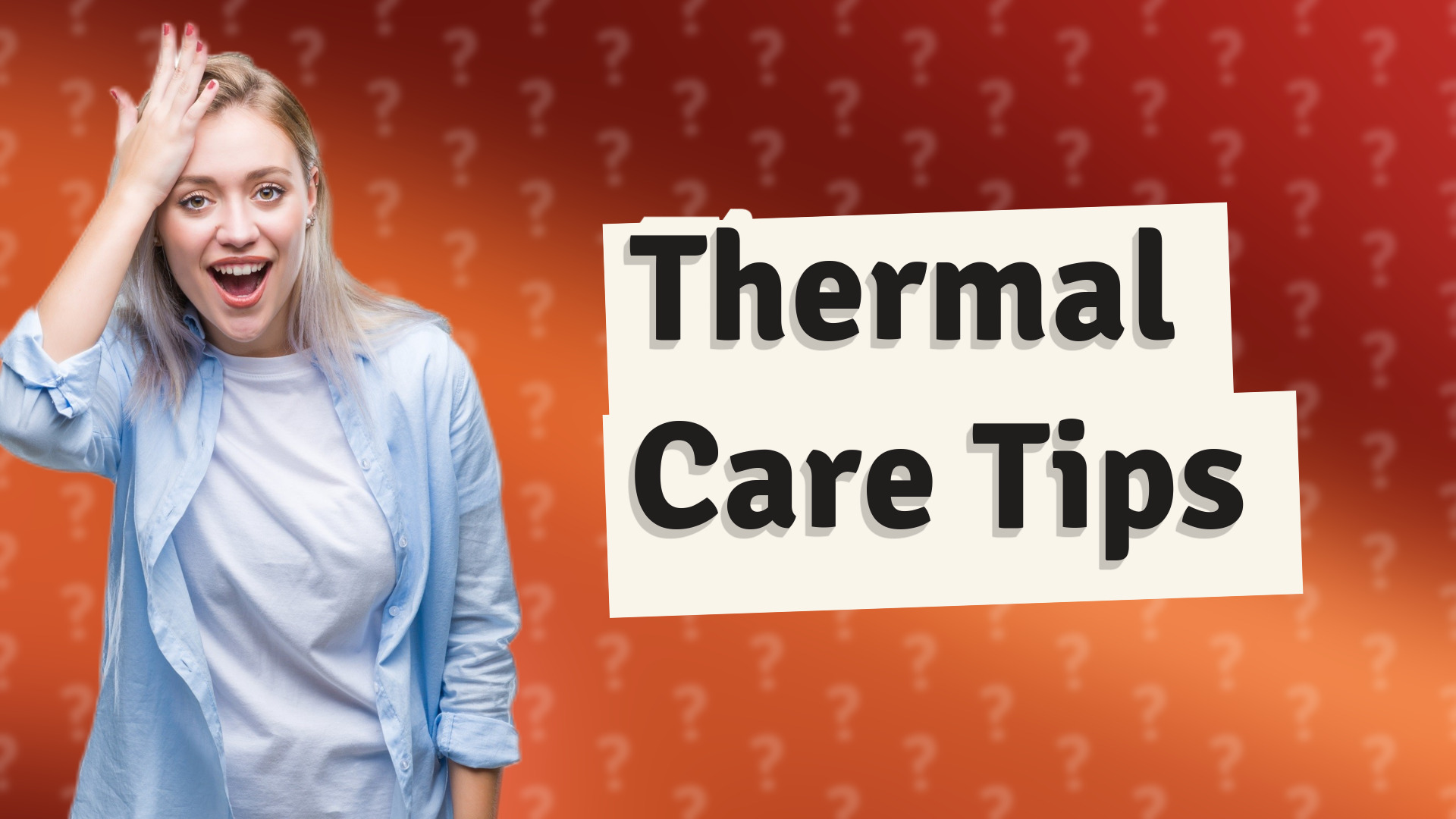 Thermal Care Tips