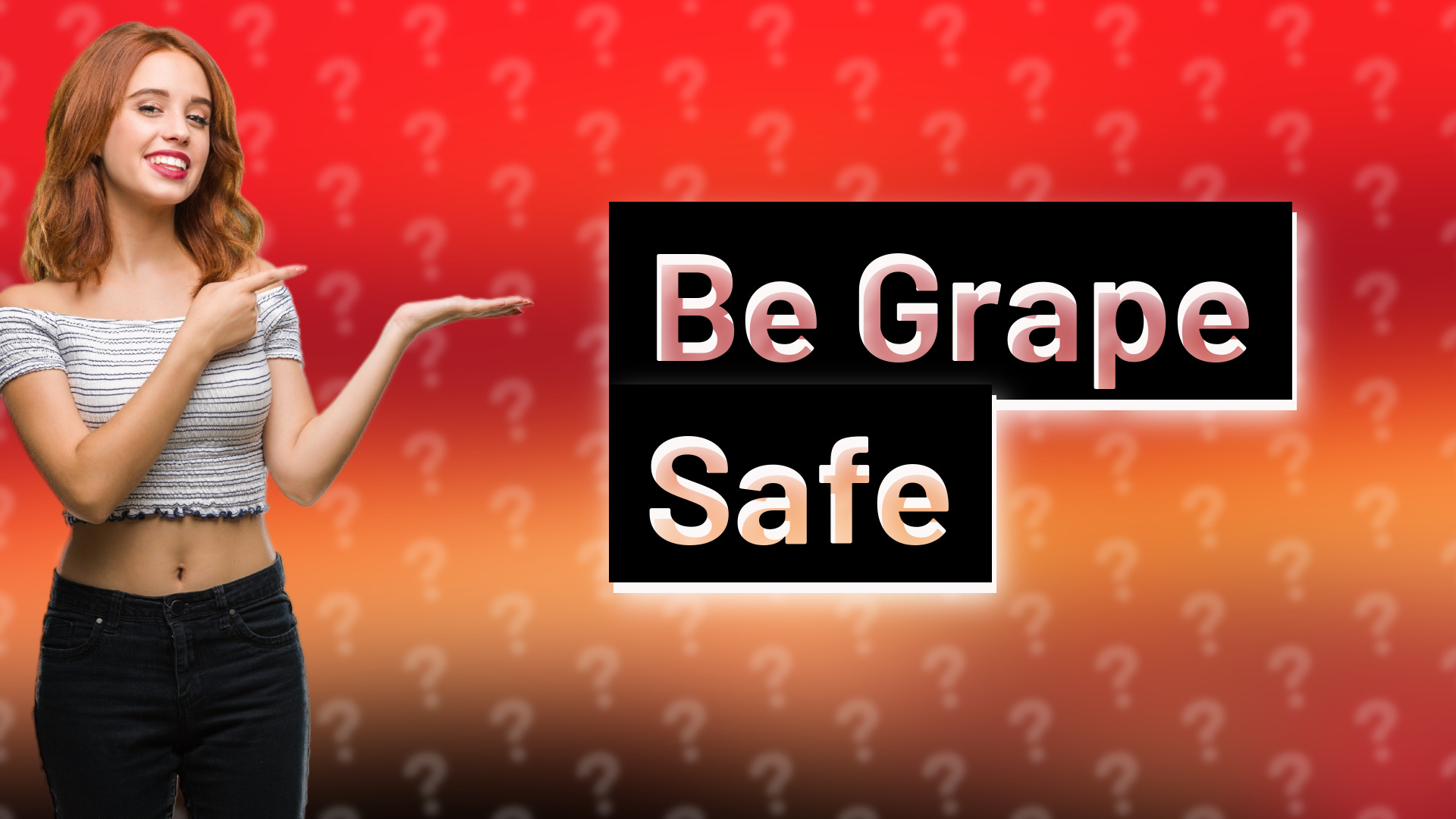 Be Grape Safe