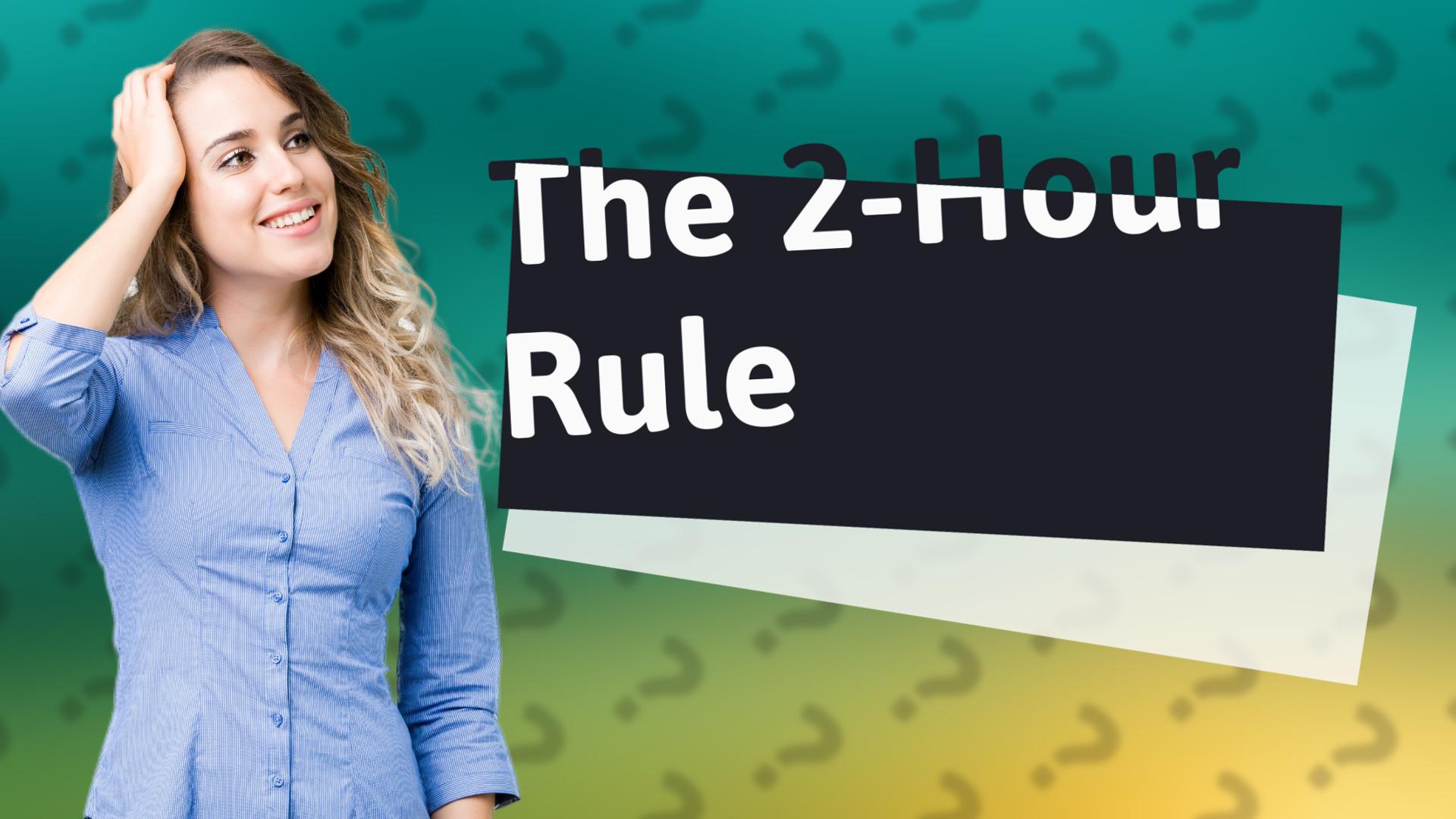 The 2-Hour Rule
