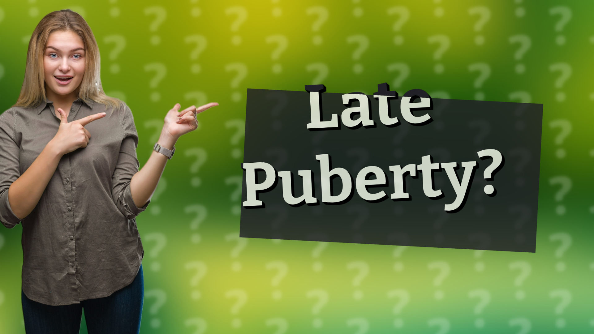 Late Puberty?